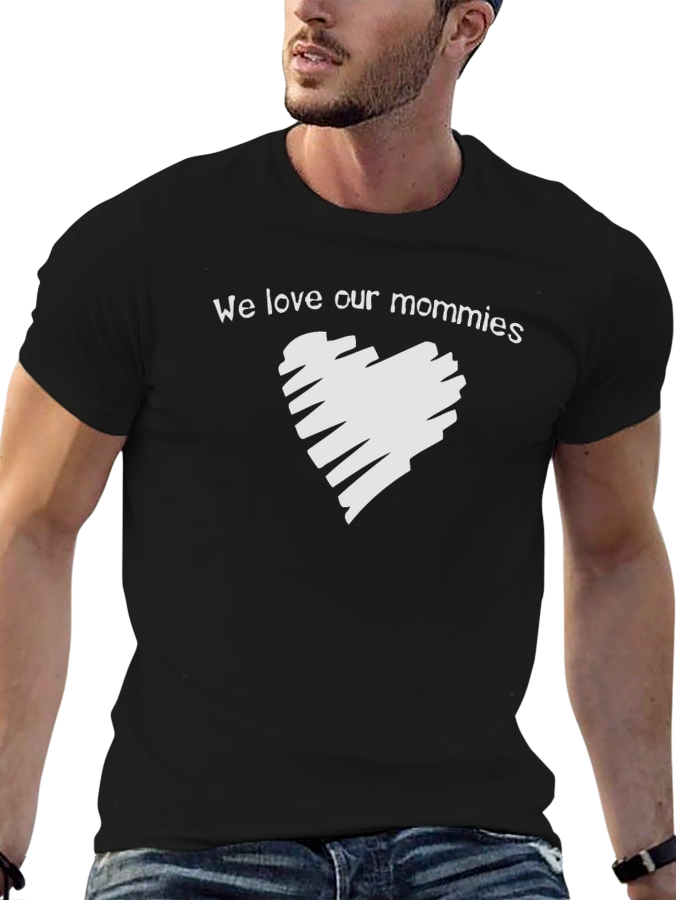 We Love Our Mommies T-Shirt