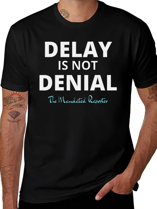 Delay is Not Denial T-Shirt