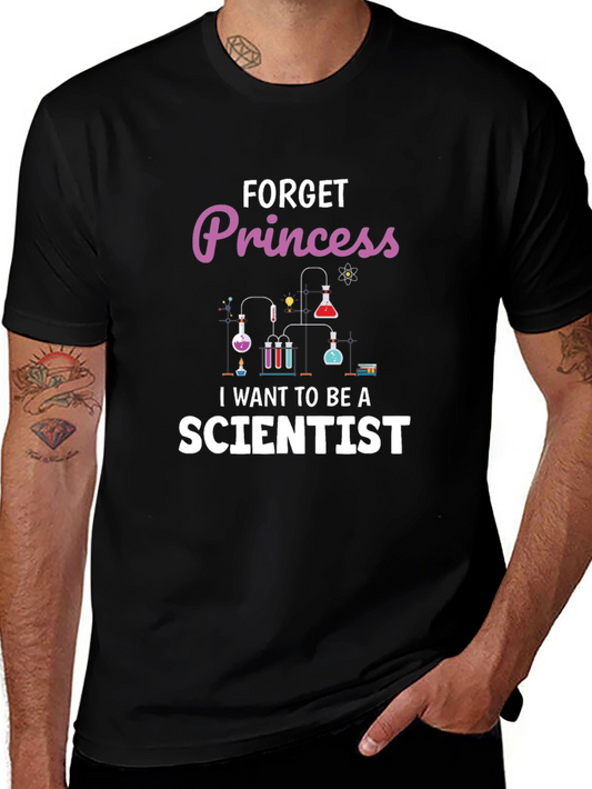 Forget Princess I Want to Be A Scientist T-Shirt