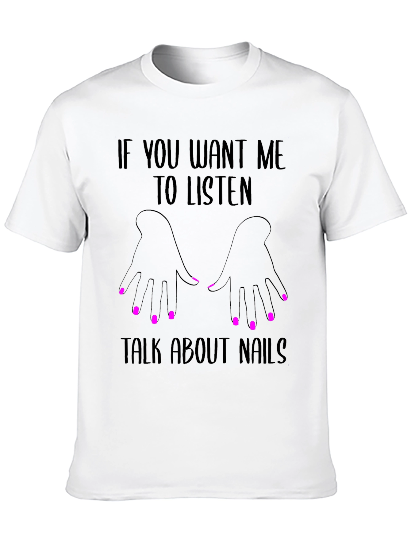 Talk About Nails T-Shirt - Funny Slogan Tee