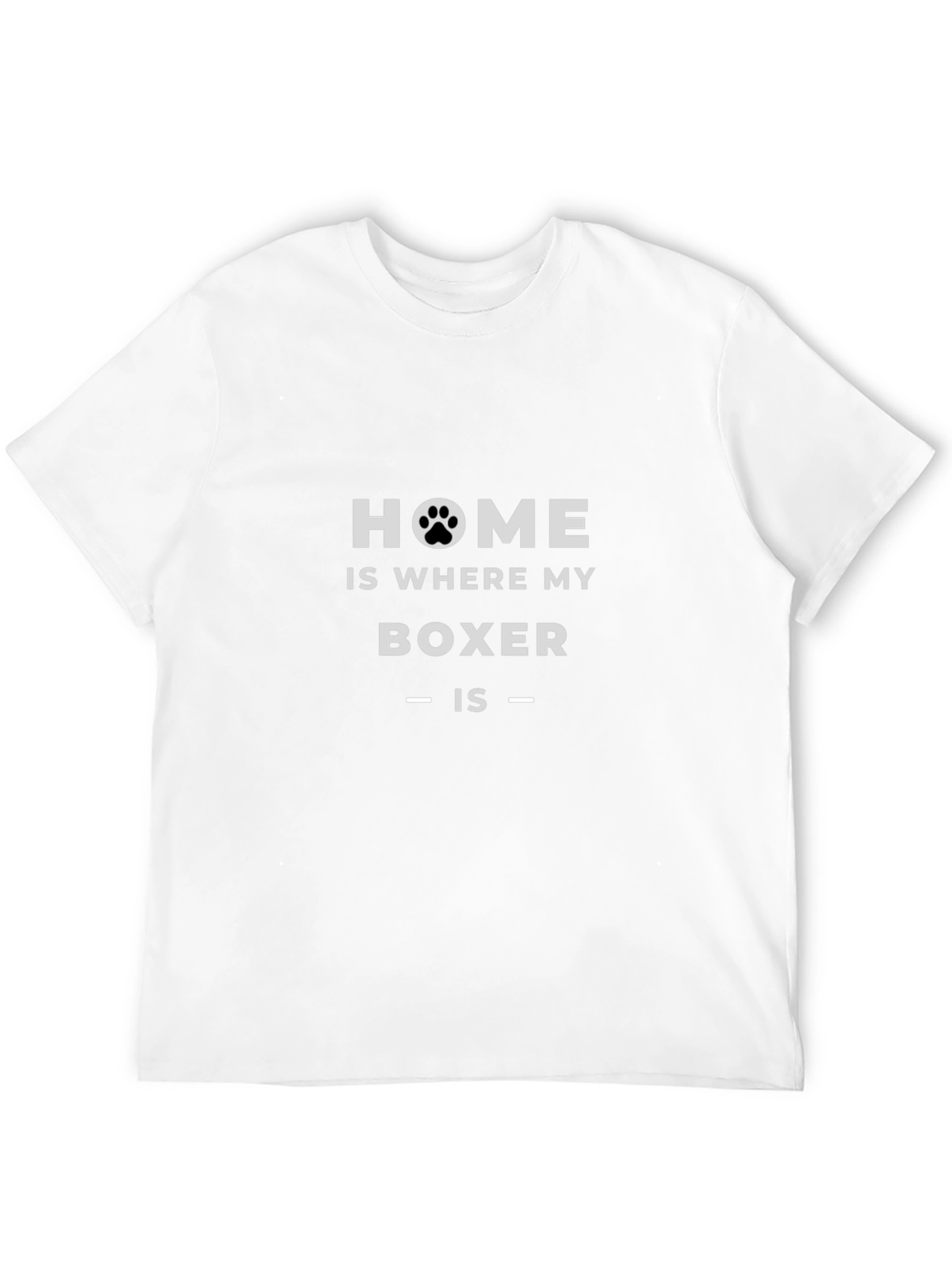 Home Is Where My Boxer Is T-Shirt