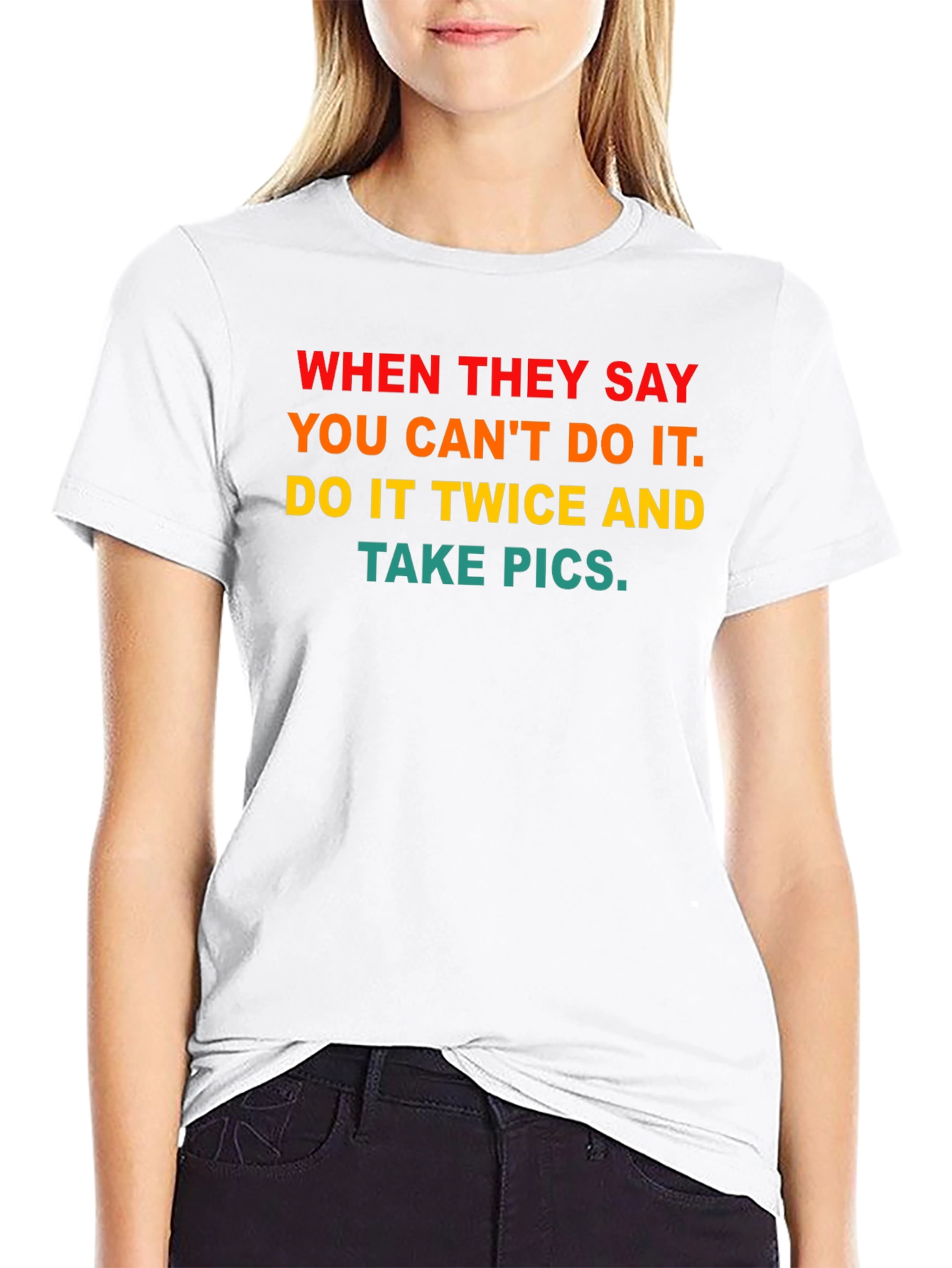 Motivational T-Shirt - Do It Twice & Take Pics