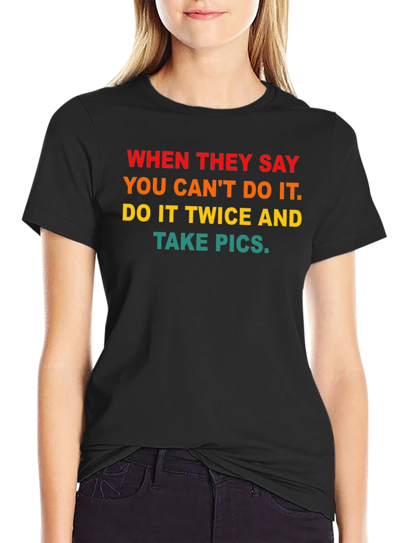 Motivational T-Shirt - Do It Twice & Take Pics