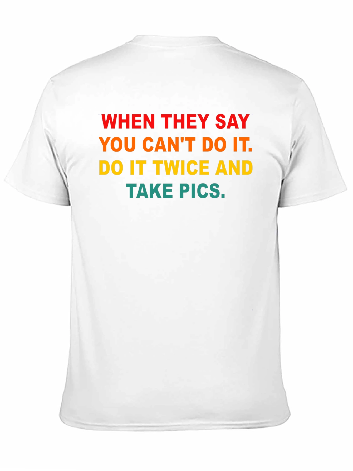 Motivational T-Shirt - Do It Twice & Take Pics