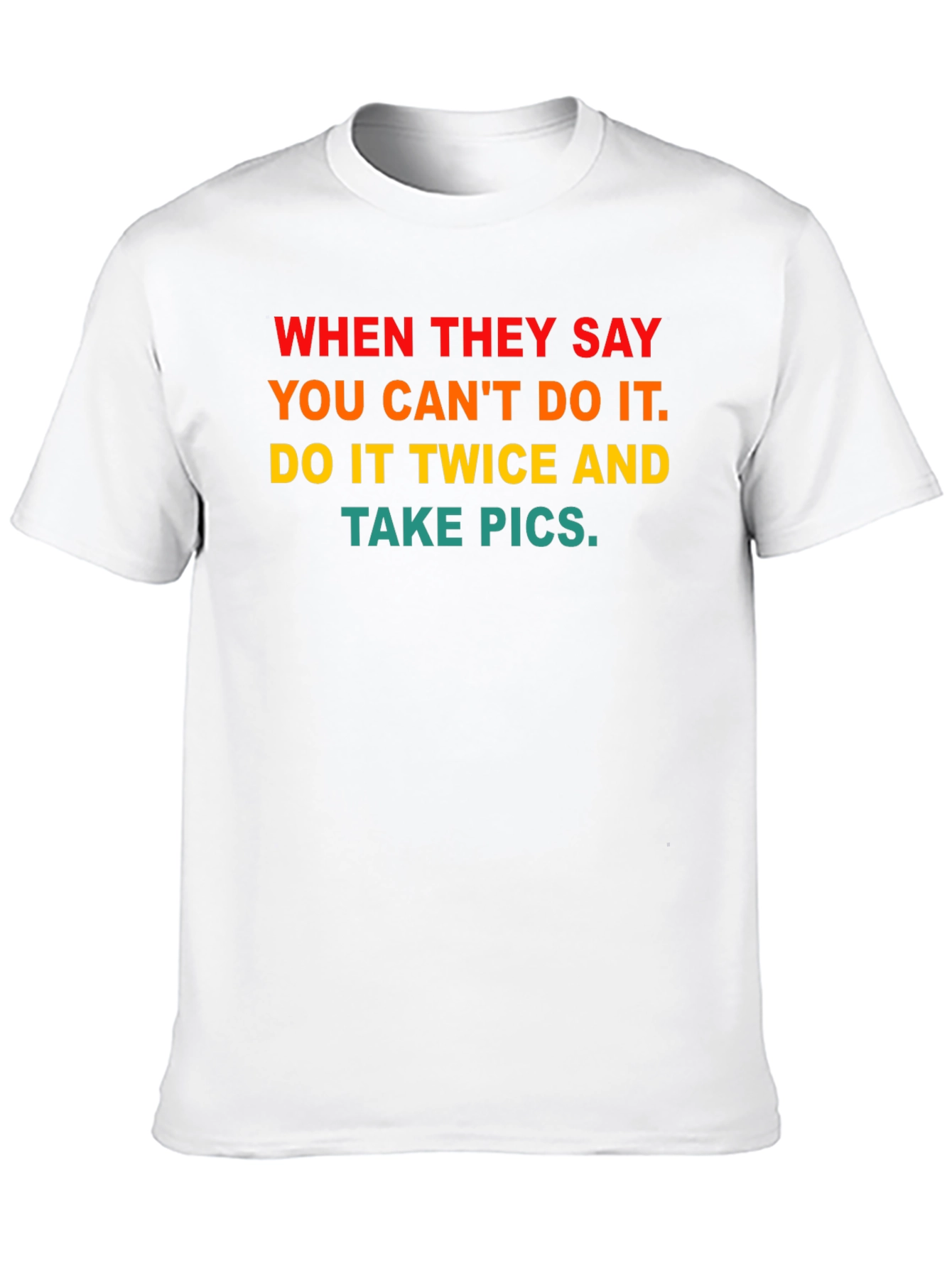 Motivational T-Shirt - Do It Twice & Take Pics
