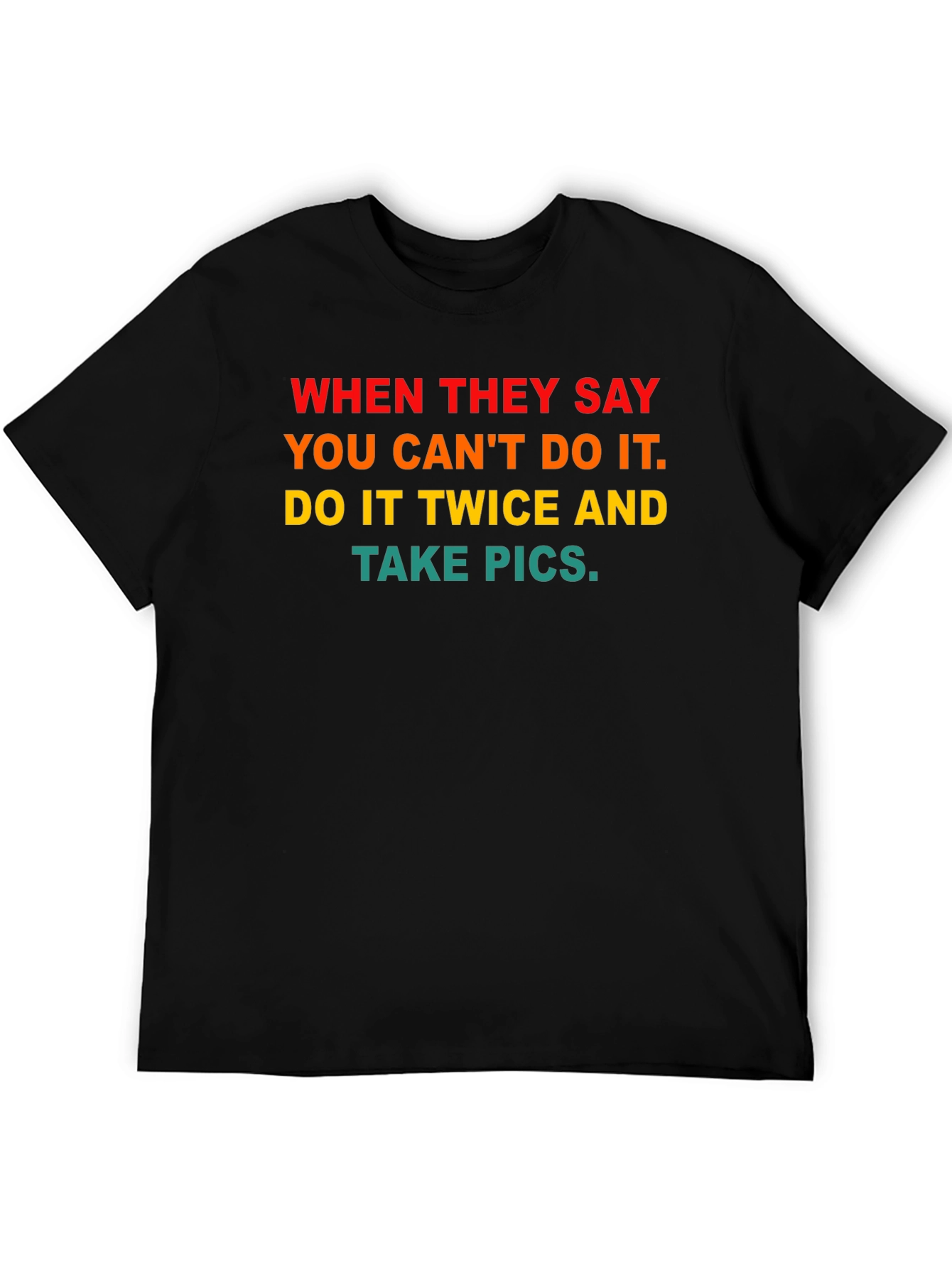 Motivational T-Shirt - Do It Twice & Take Pics