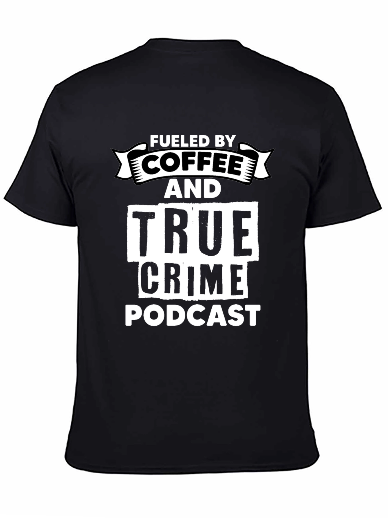 Fueled By Coffee & True Crime Podcast Graphic T-Shirt