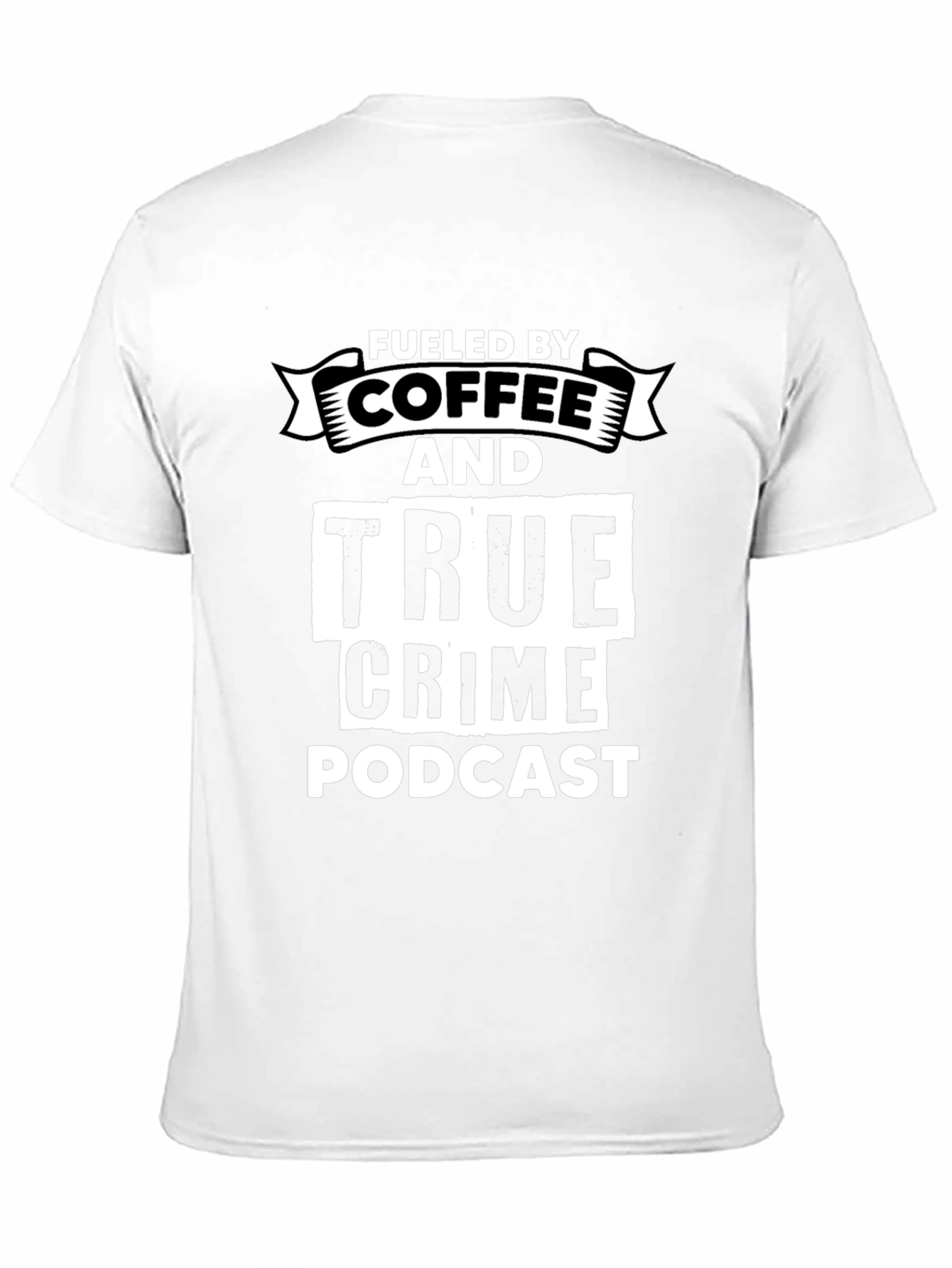 Fueled By Coffee & True Crime Podcast Graphic T-Shirt
