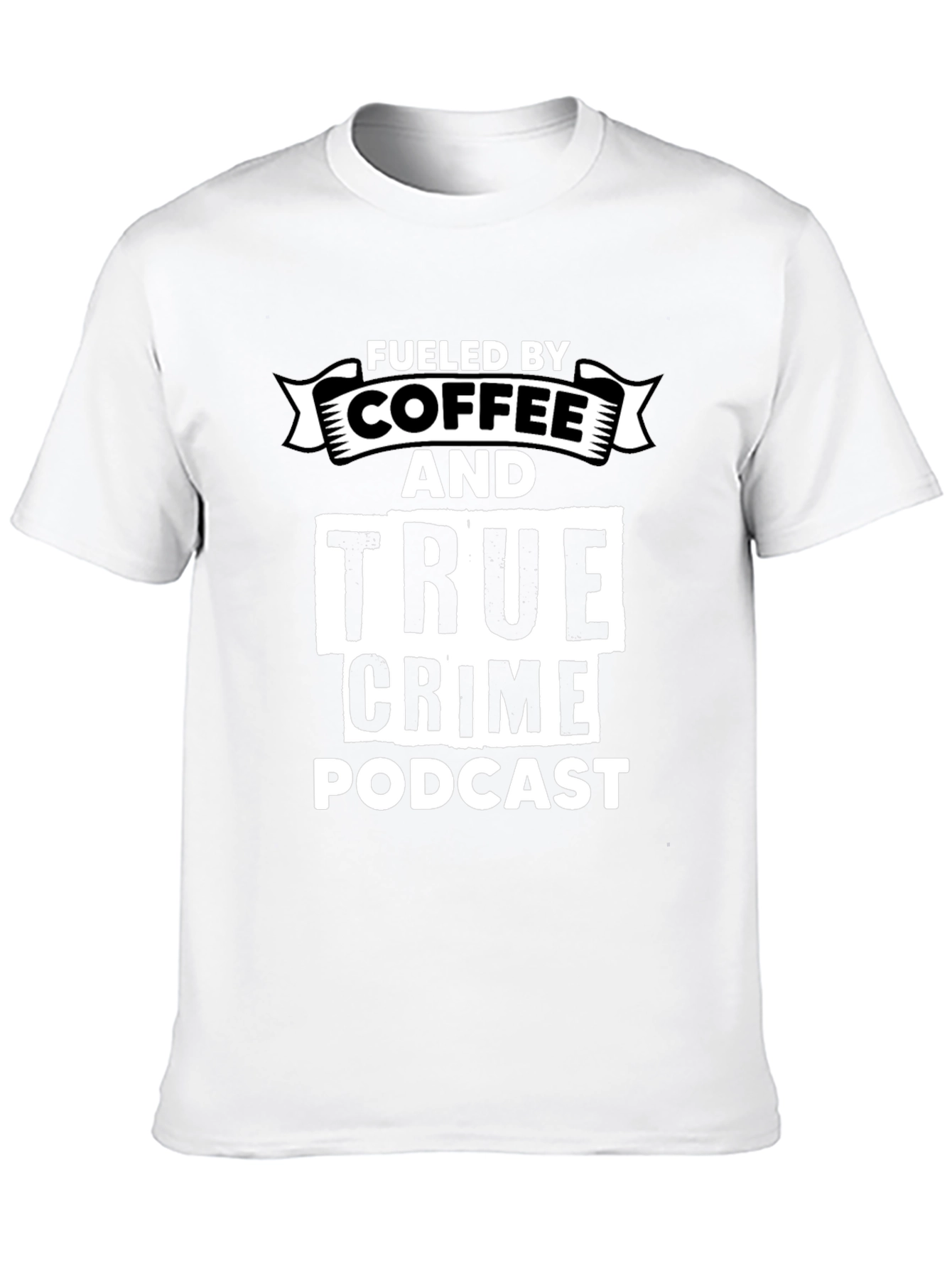 Fueled By Coffee & True Crime Podcast Graphic T-Shirt