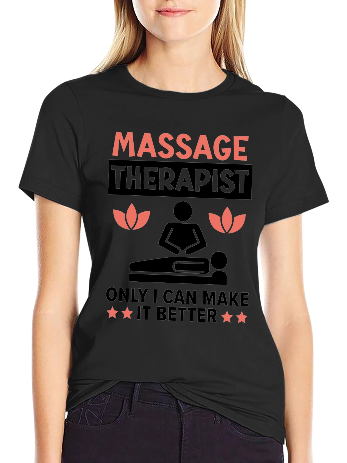 Massage Therapist T-Shirt: Only I Can Make It Better
