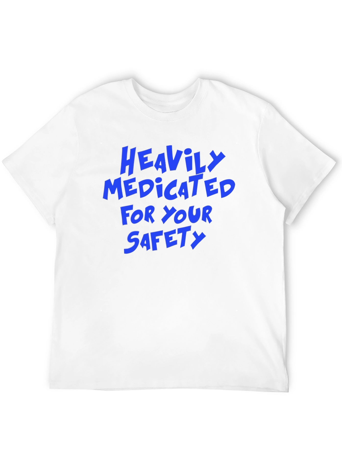 Heavily Medicated for Your Safety Funny Graphic Tee