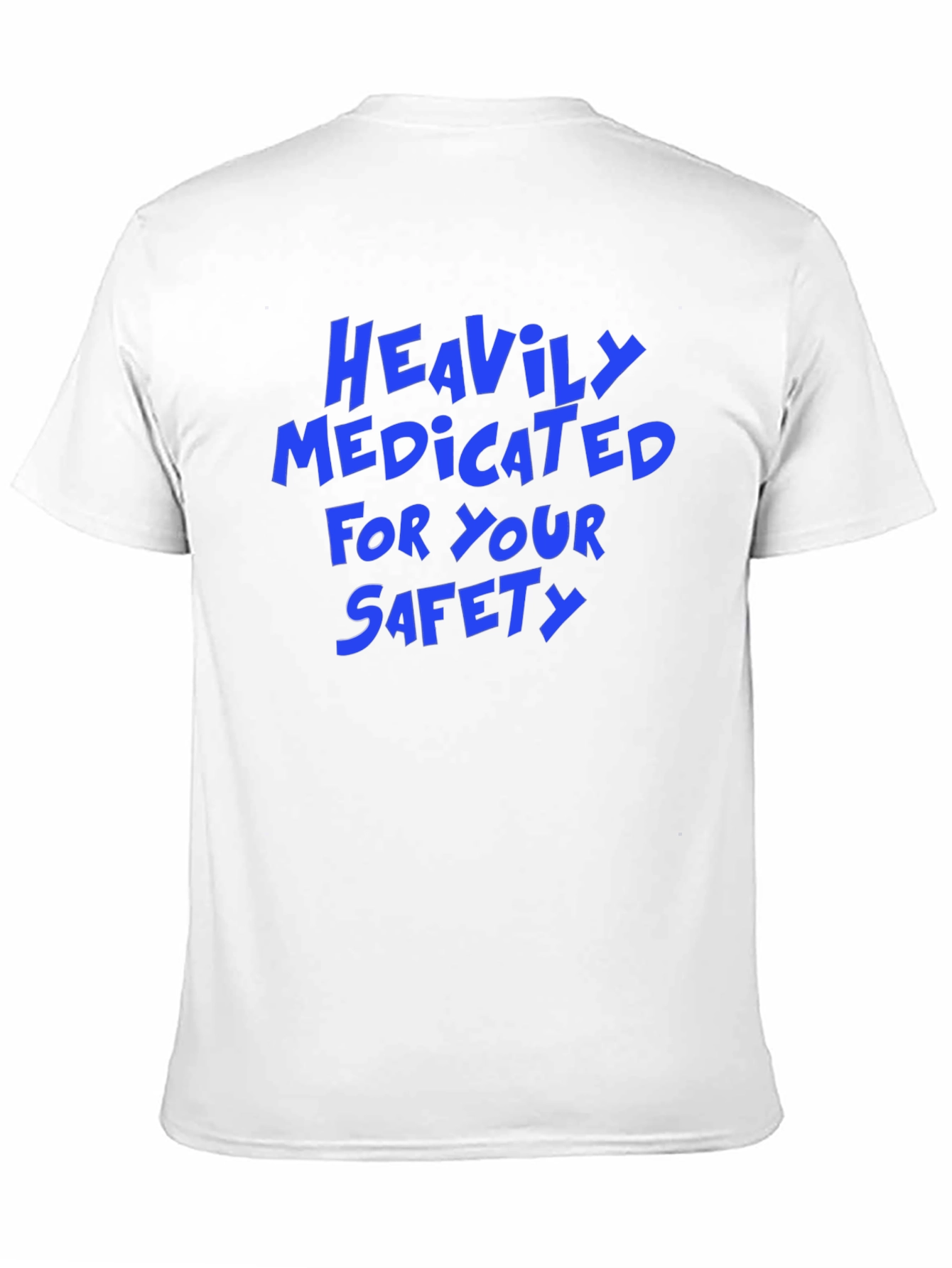Heavily Medicated for Your Safety Funny Graphic Tee