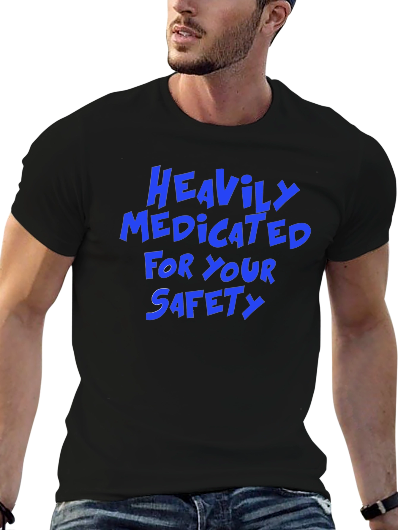 Heavily Medicated for Your Safety Funny Graphic Tee