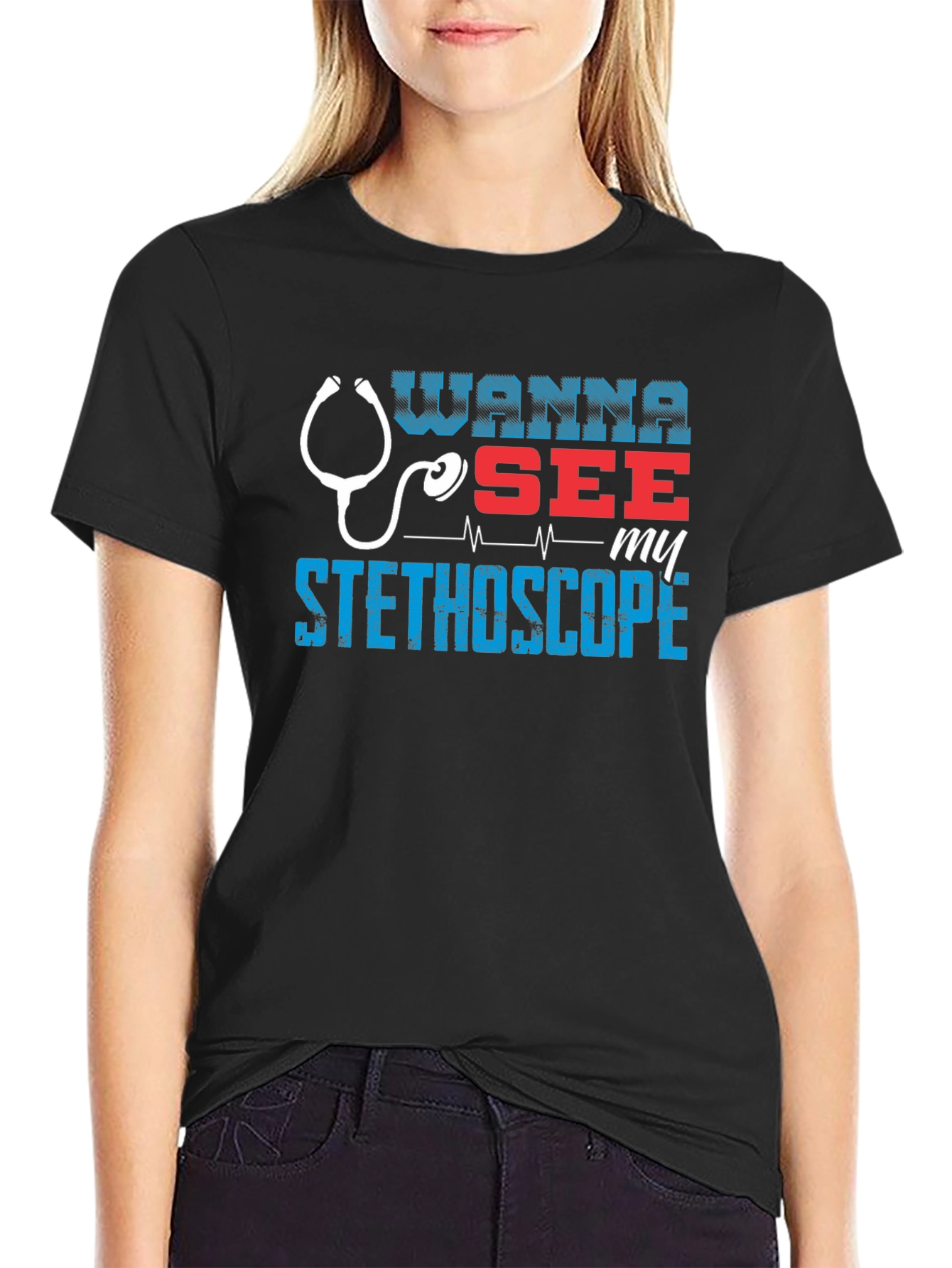 Wanna See My Stethoscope? Graphic Tee