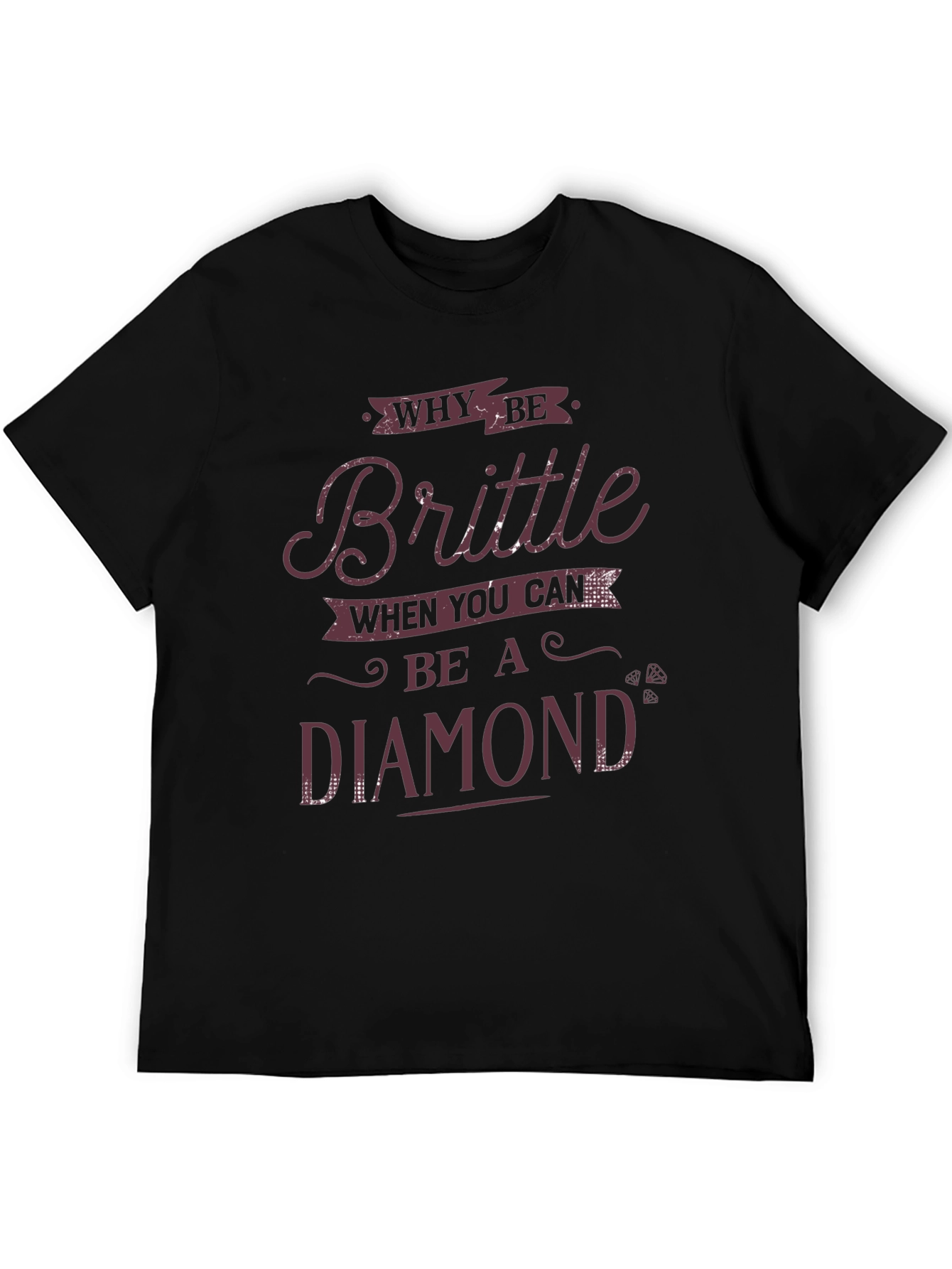 Why Be Brittle? Diamond Graphic Tee