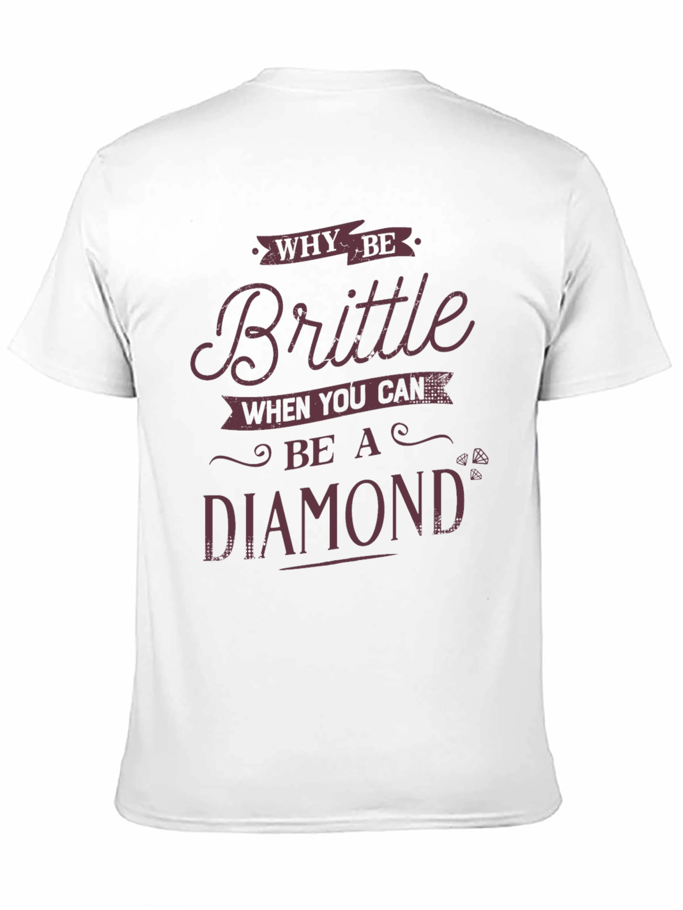 Why Be Brittle? Diamond Graphic Tee