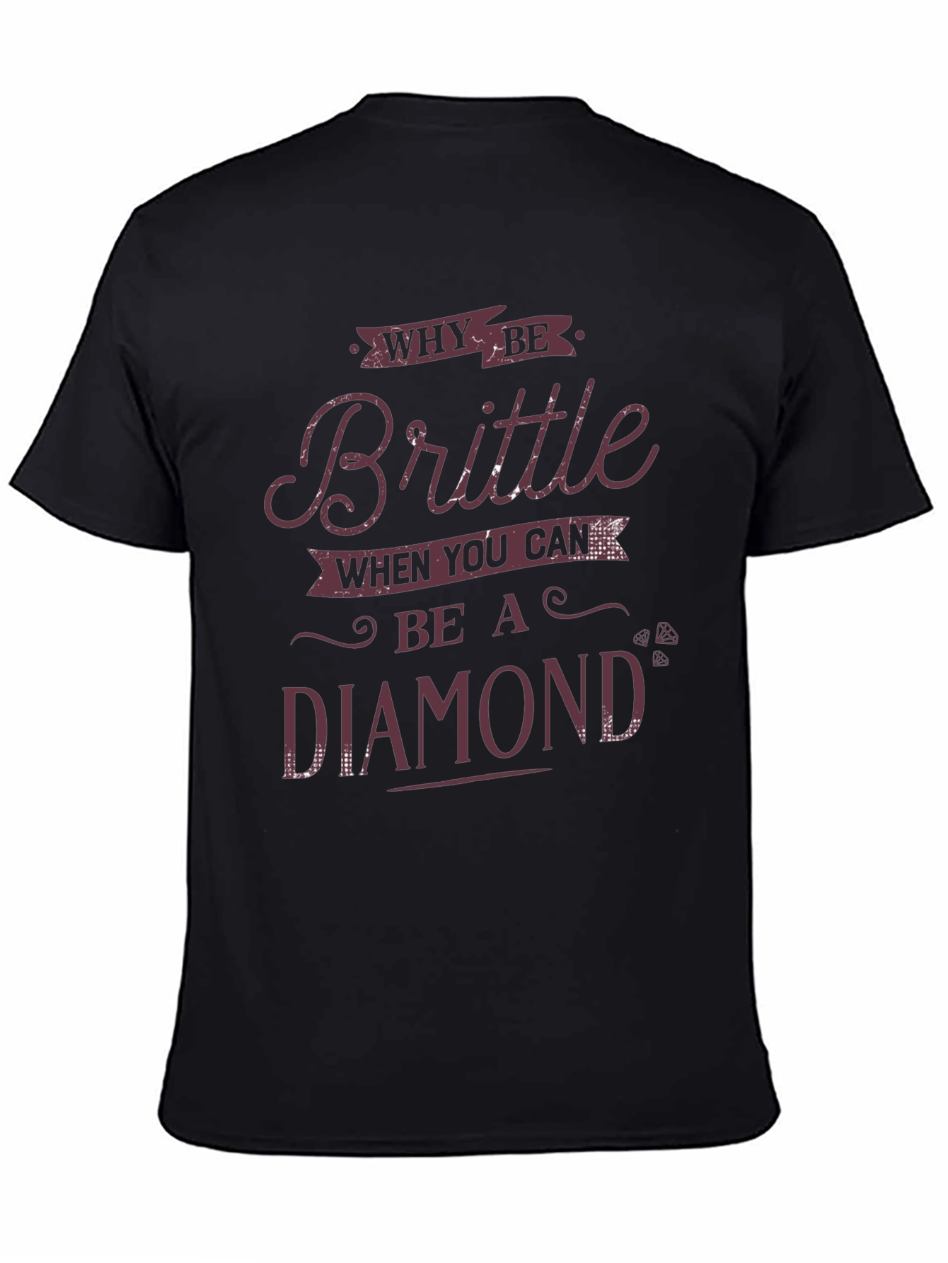 Why Be Brittle? Diamond Graphic Tee