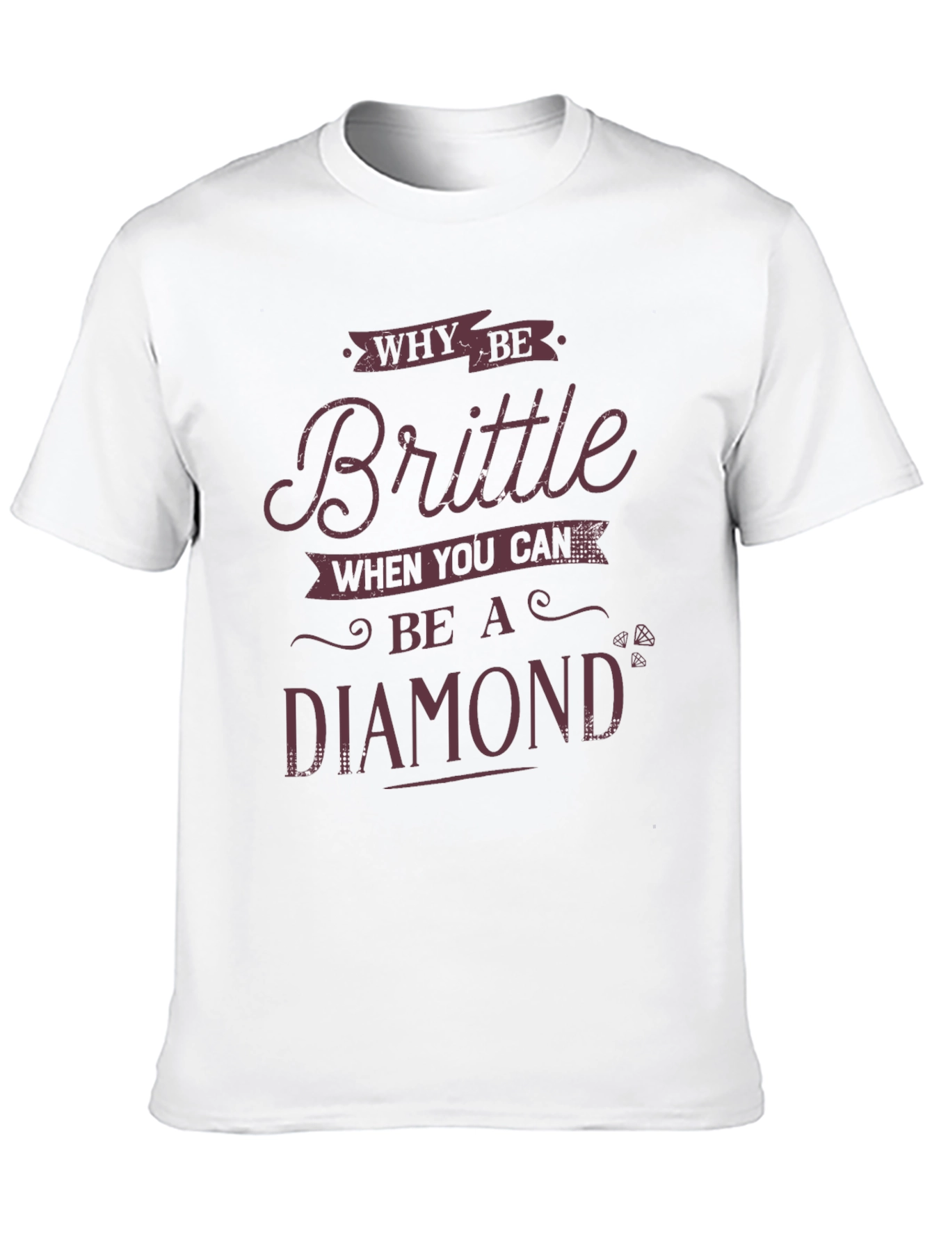 Why Be Brittle? Diamond Graphic Tee