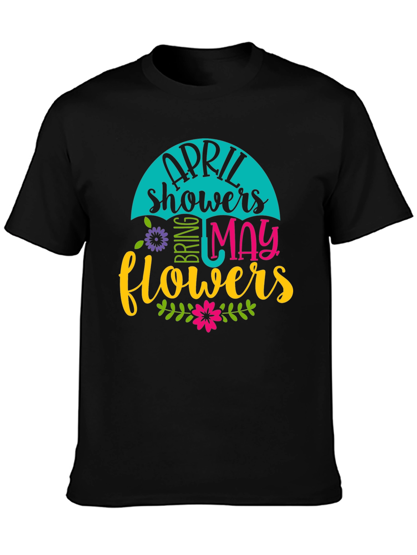 April Showers Bring May Flowers T-Shirt