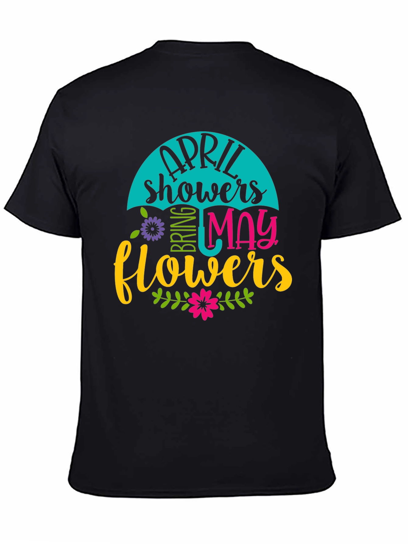 April Showers Bring May Flowers T-Shirt