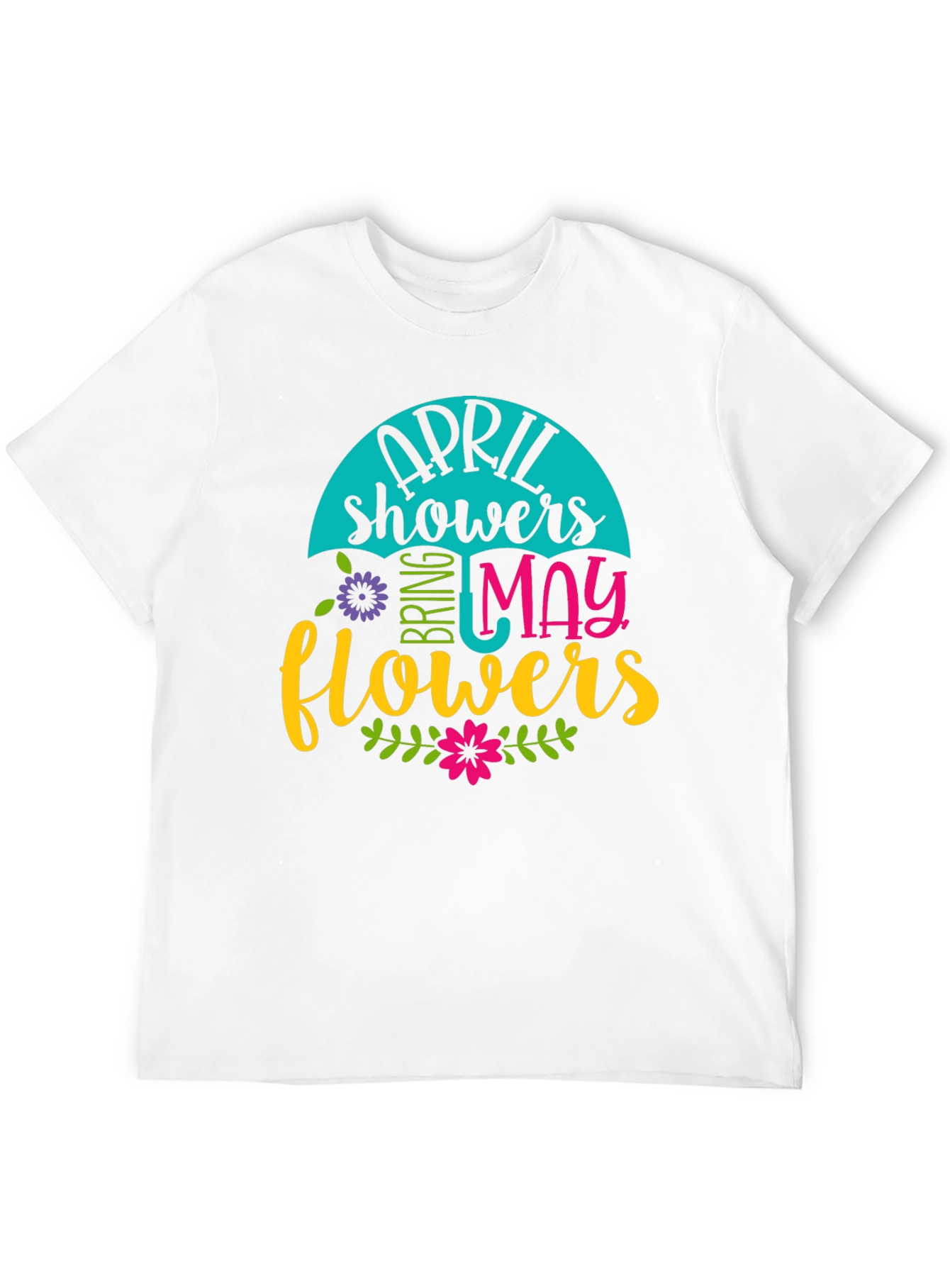 April Showers Bring May Flowers T-Shirt