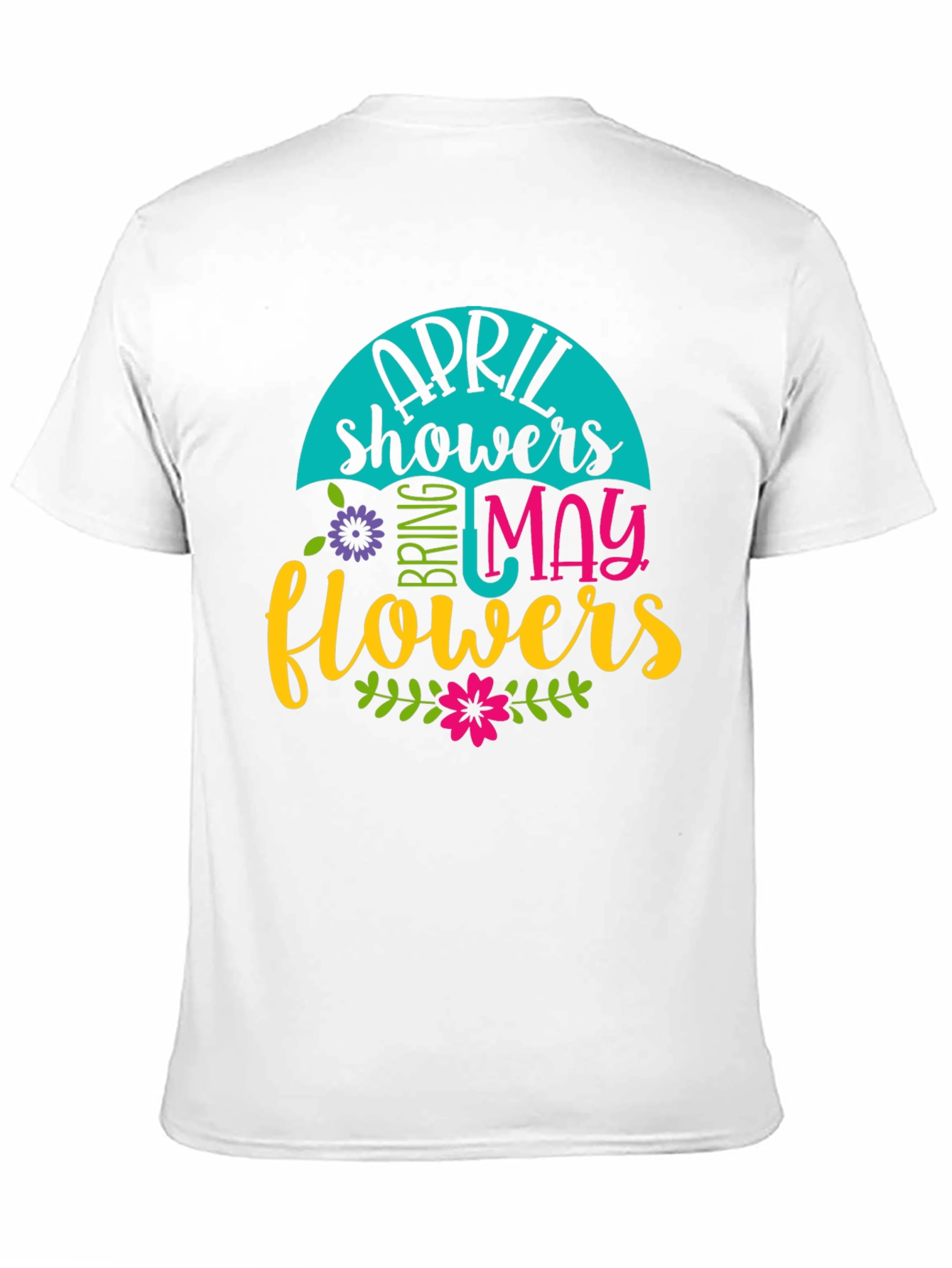 April Showers Bring May Flowers T-Shirt