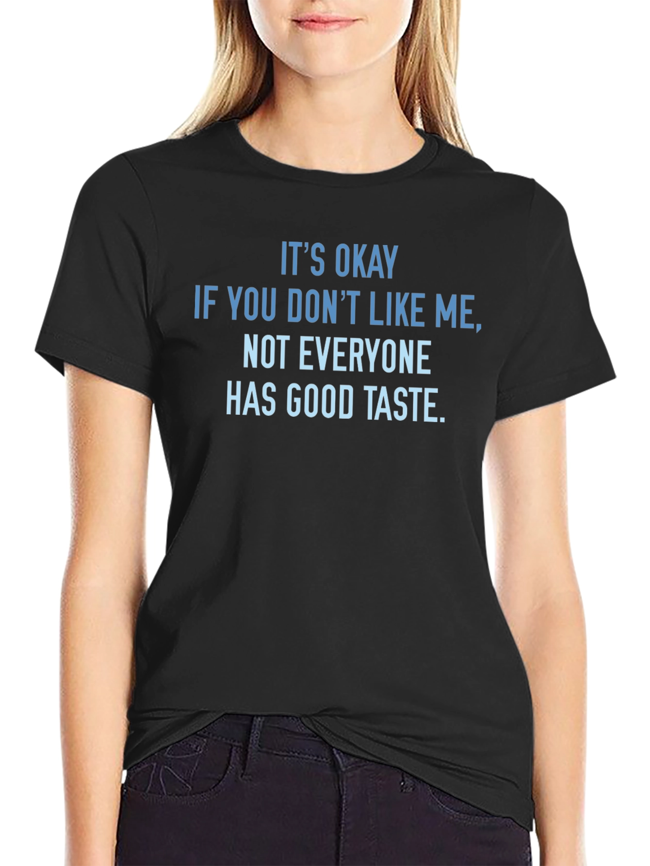Funny Sarcastic T-Shirt - Good Taste