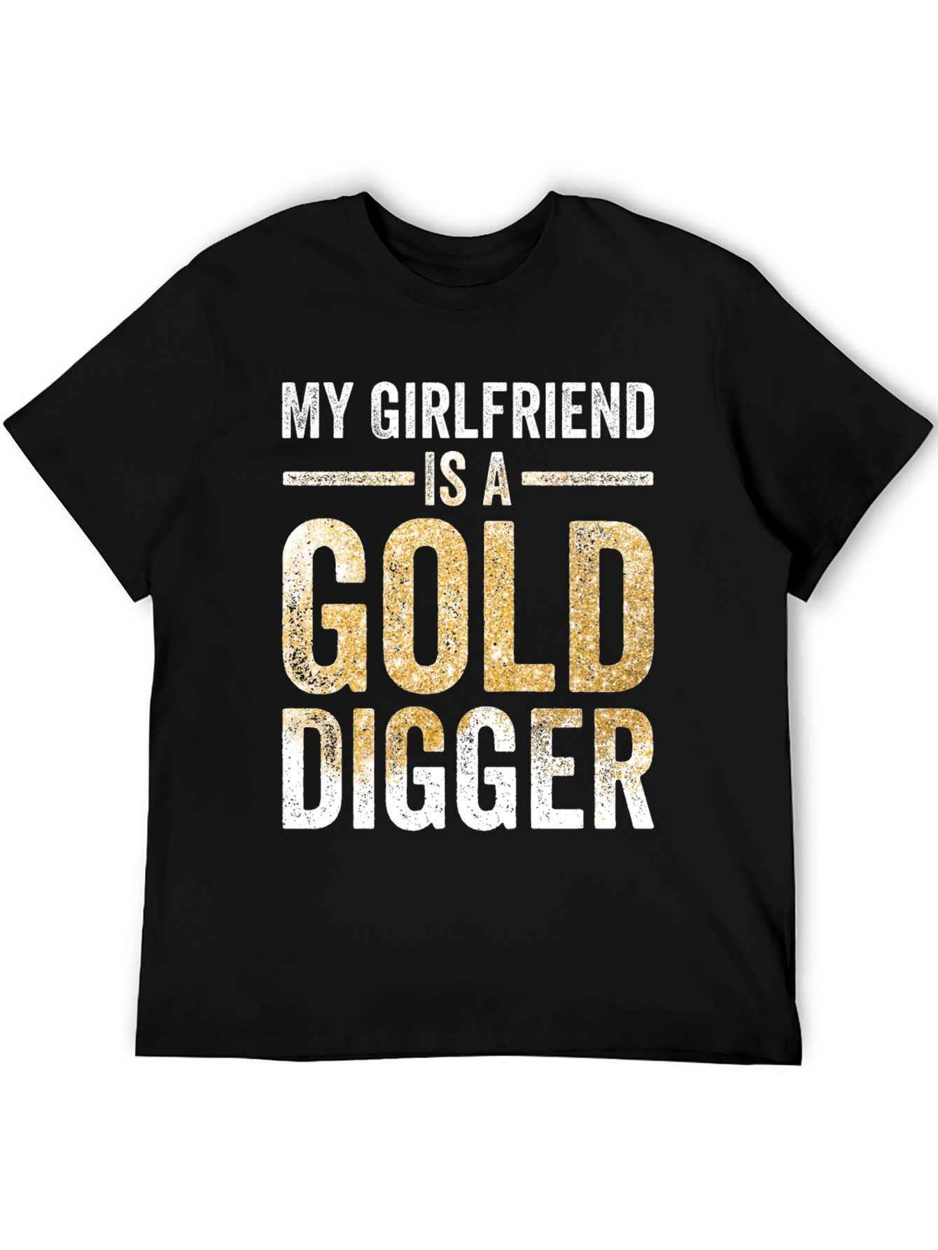 My Girlfriend is a Gold Digger Funny T-Shirt