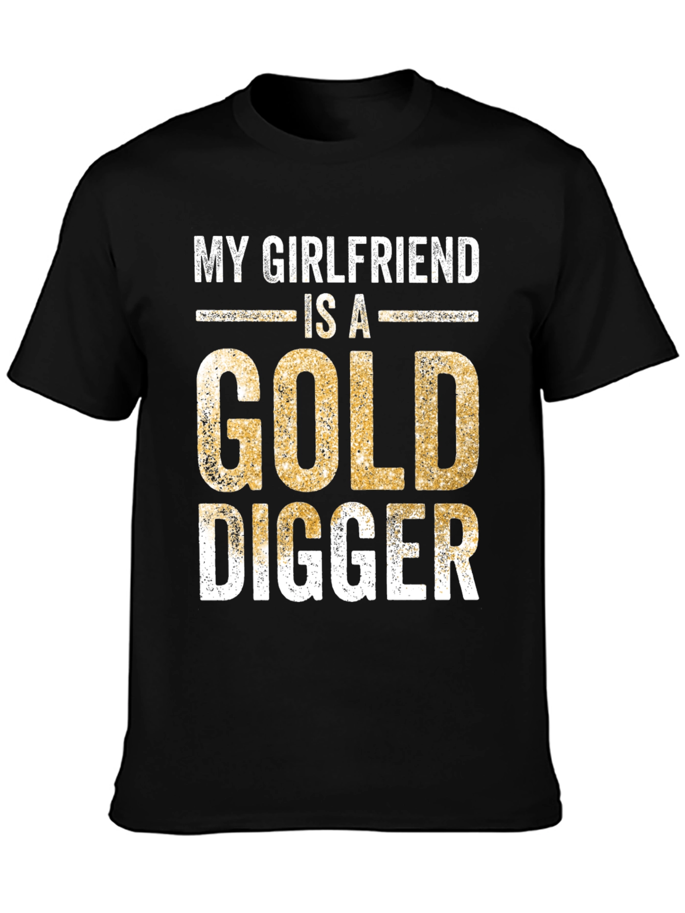 My Girlfriend is a Gold Digger Funny T-Shirt