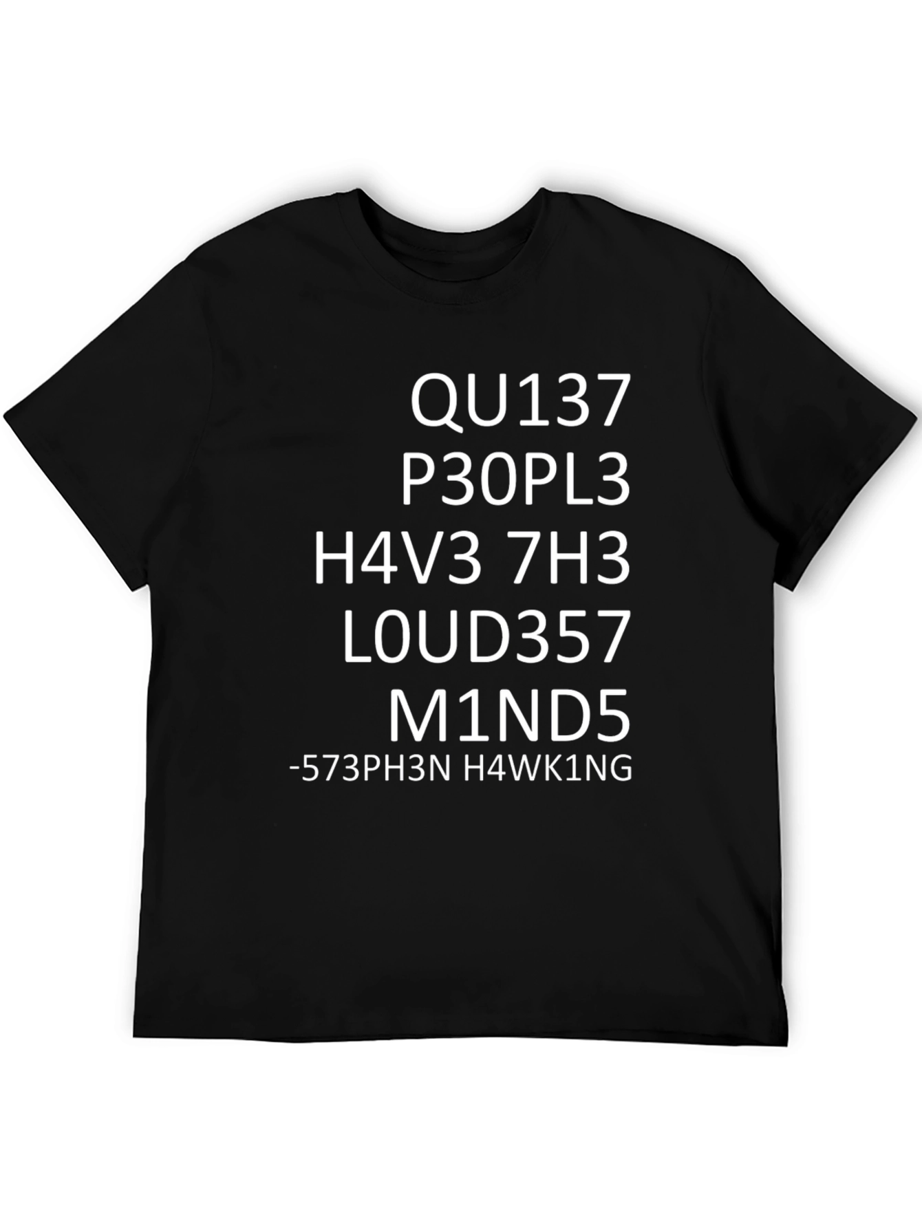 Geeky Coded T-Shirt - QU137 P30PL3 H4V3 7H3 M1ND5