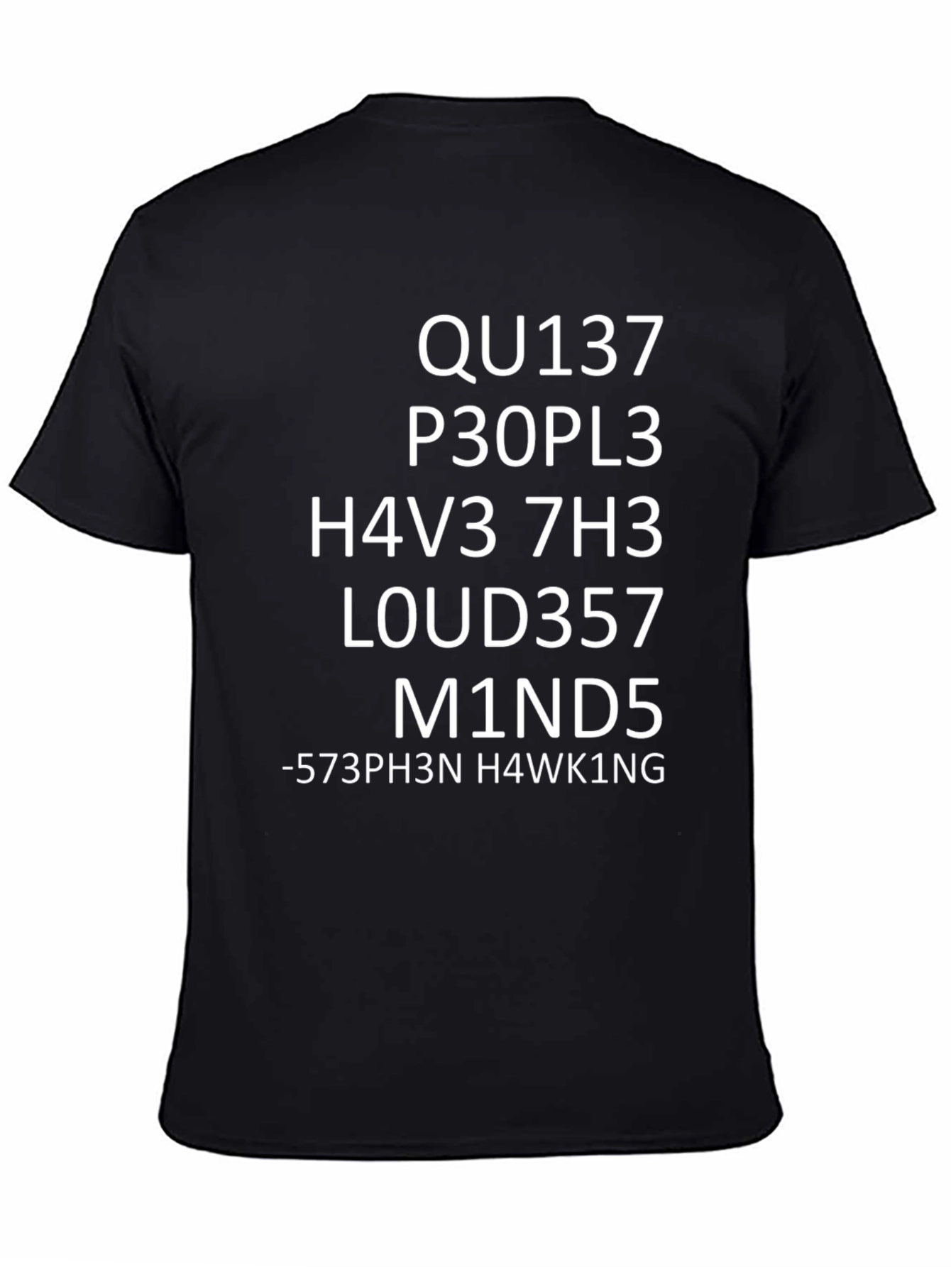 Geeky Coded T-Shirt - QU137 P30PL3 H4V3 7H3 M1ND5