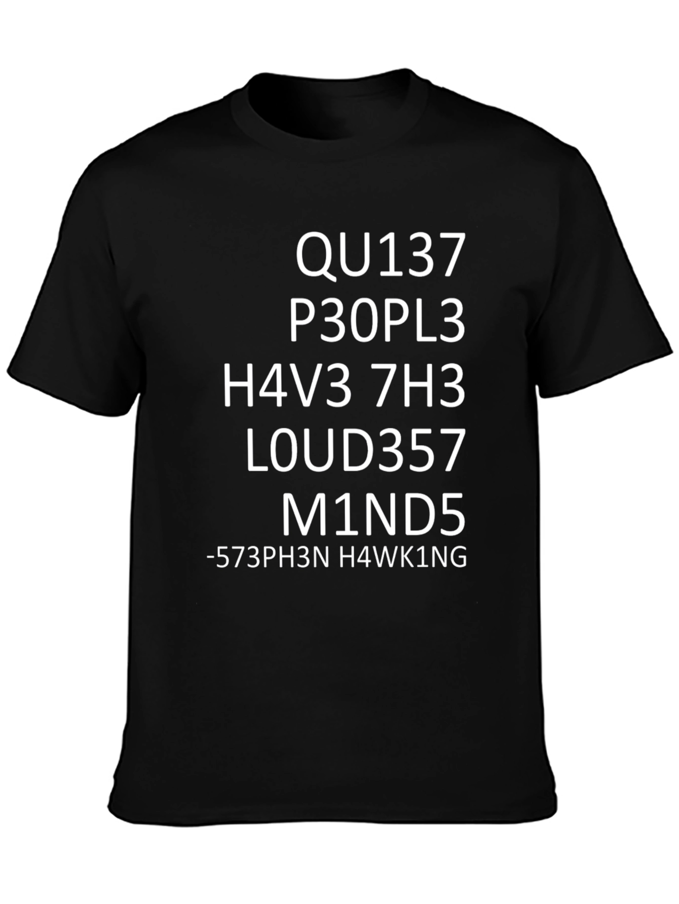 Geeky Coded T-Shirt - QU137 P30PL3 H4V3 7H3 M1ND5