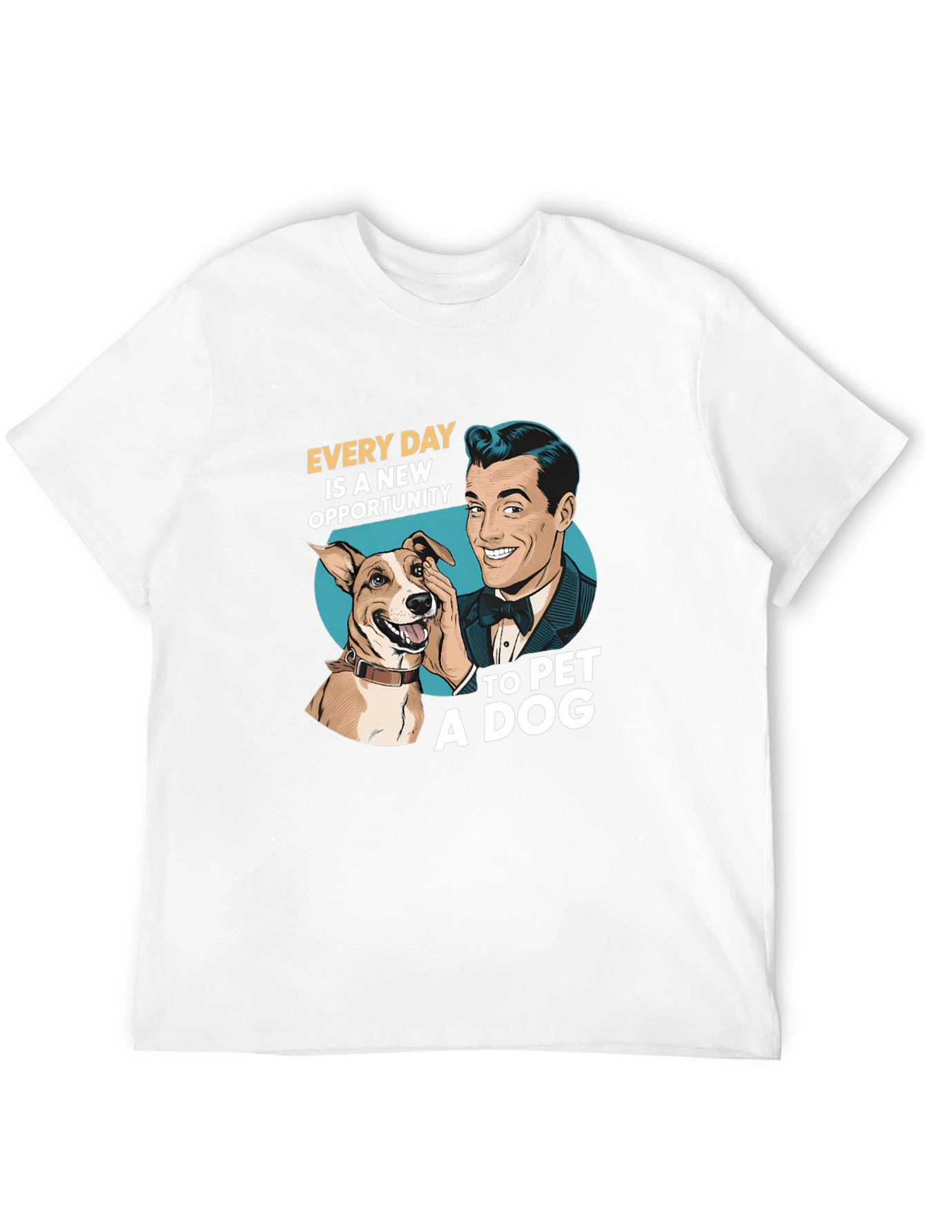 Dog Lover T-Shirt: Every Day Opportunity