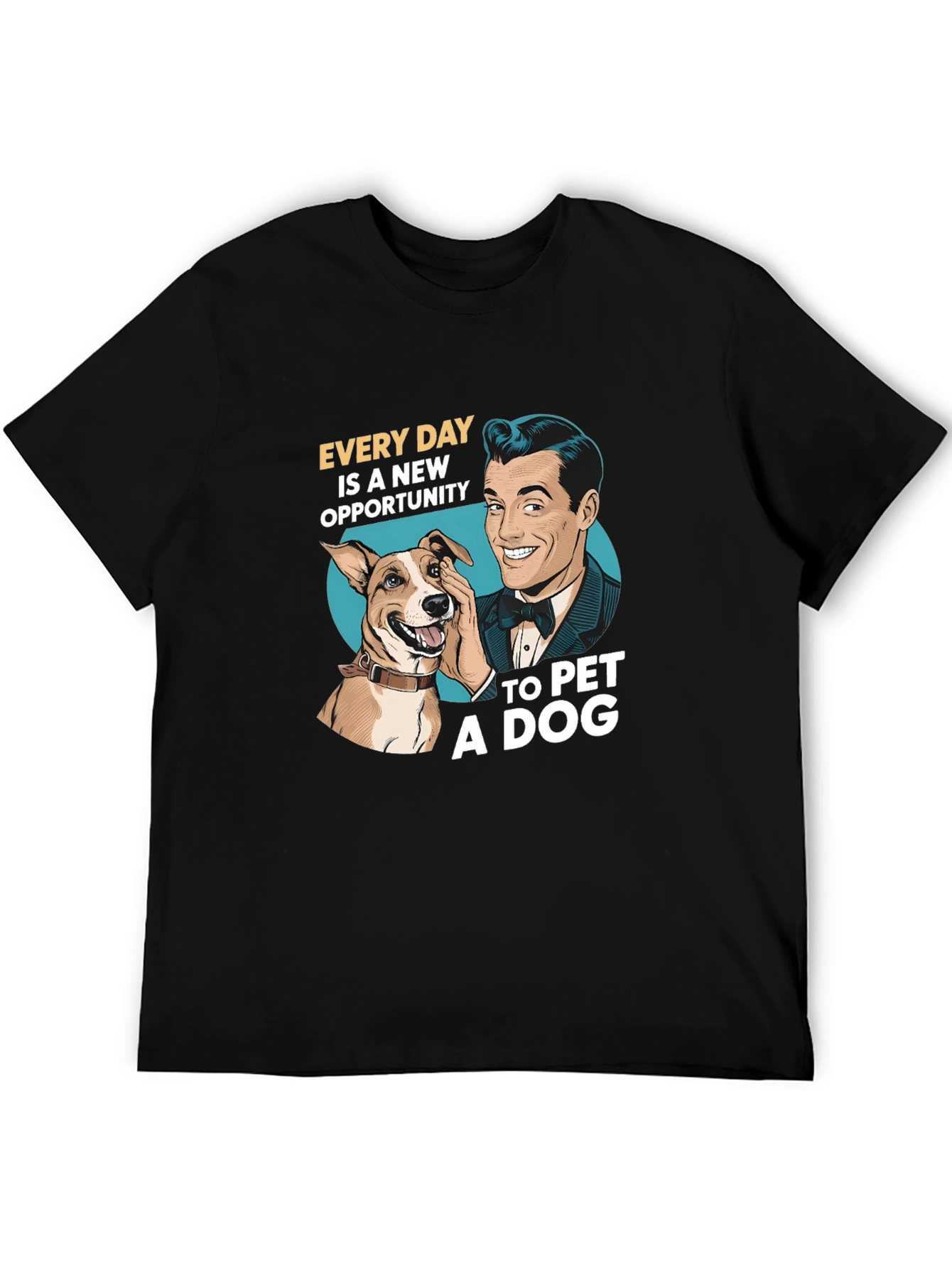 Dog Lover T-Shirt: Every Day Opportunity