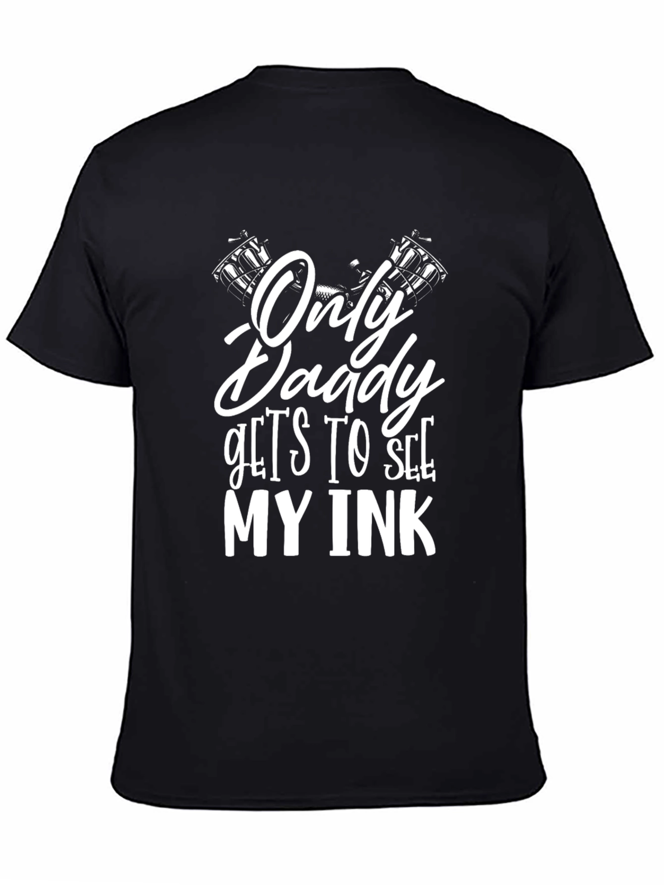 Only Daddy Gets To See My Ink Black T-Shirt