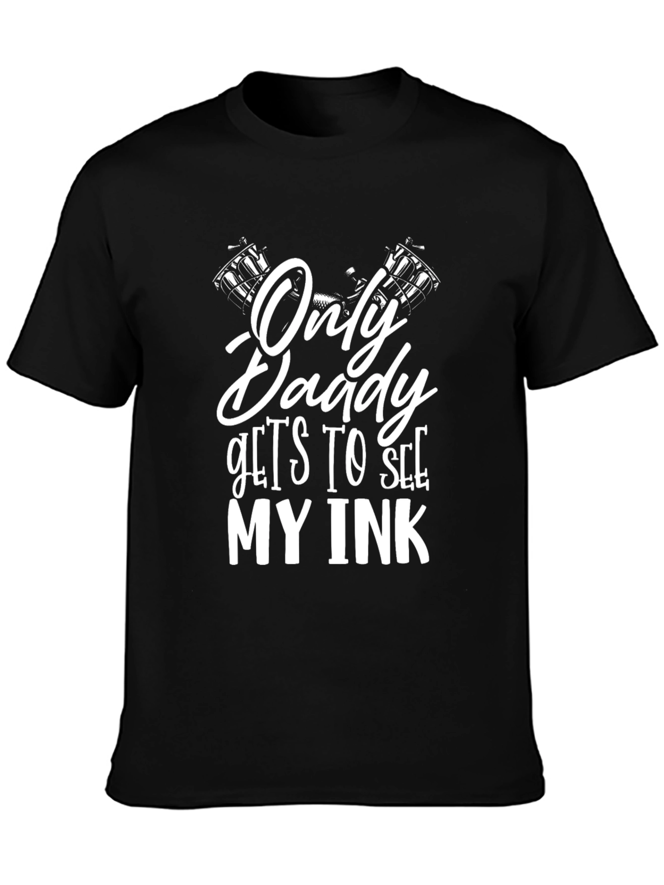 Only Daddy Gets To See My Ink Black T-Shirt