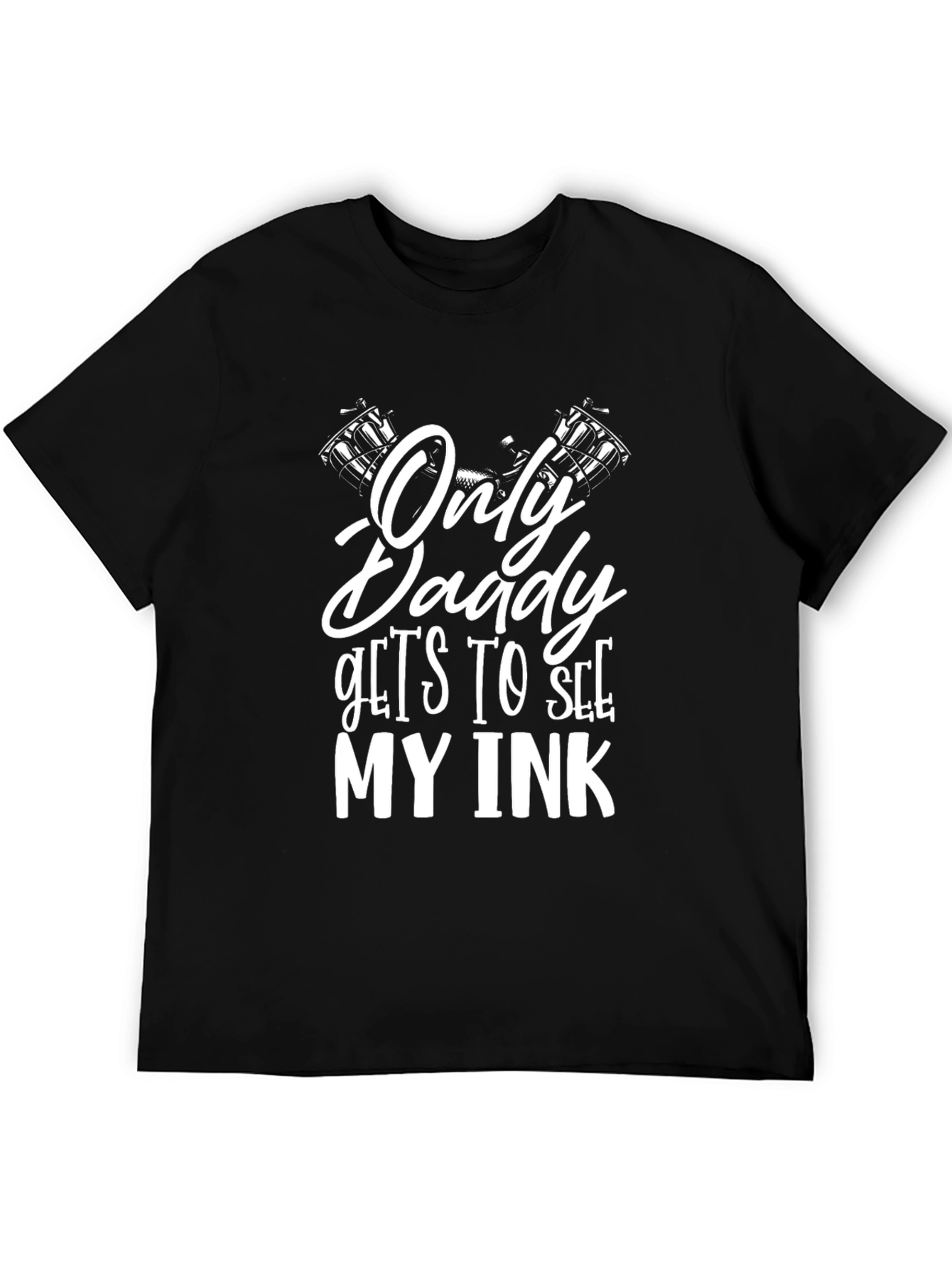 Only Daddy Gets To See My Ink Black T-Shirt