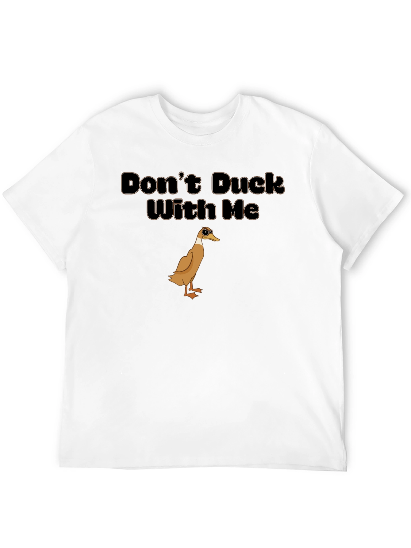 Dont Duck With Me T-Shirt
