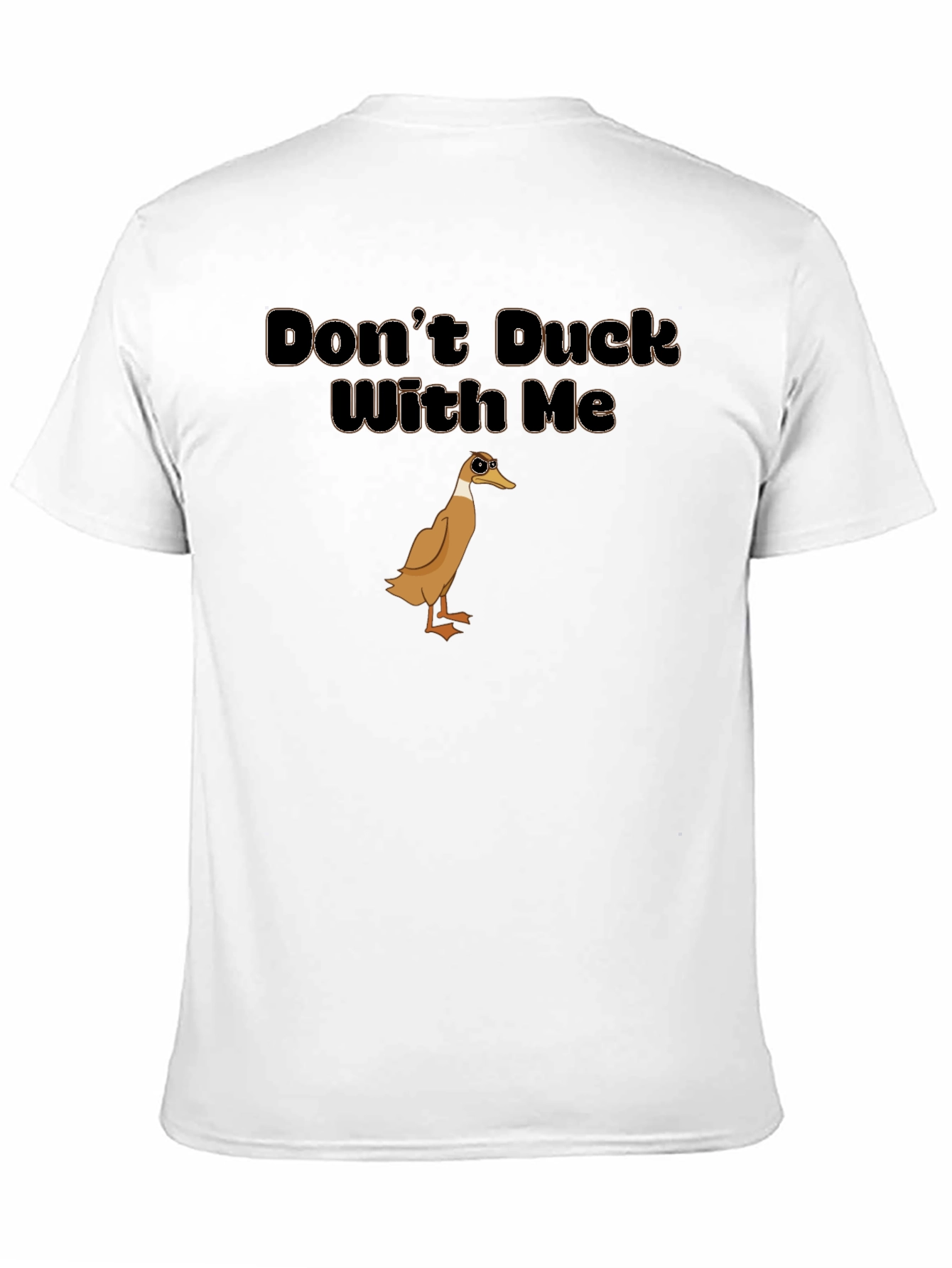 Dont Duck With Me T-Shirt