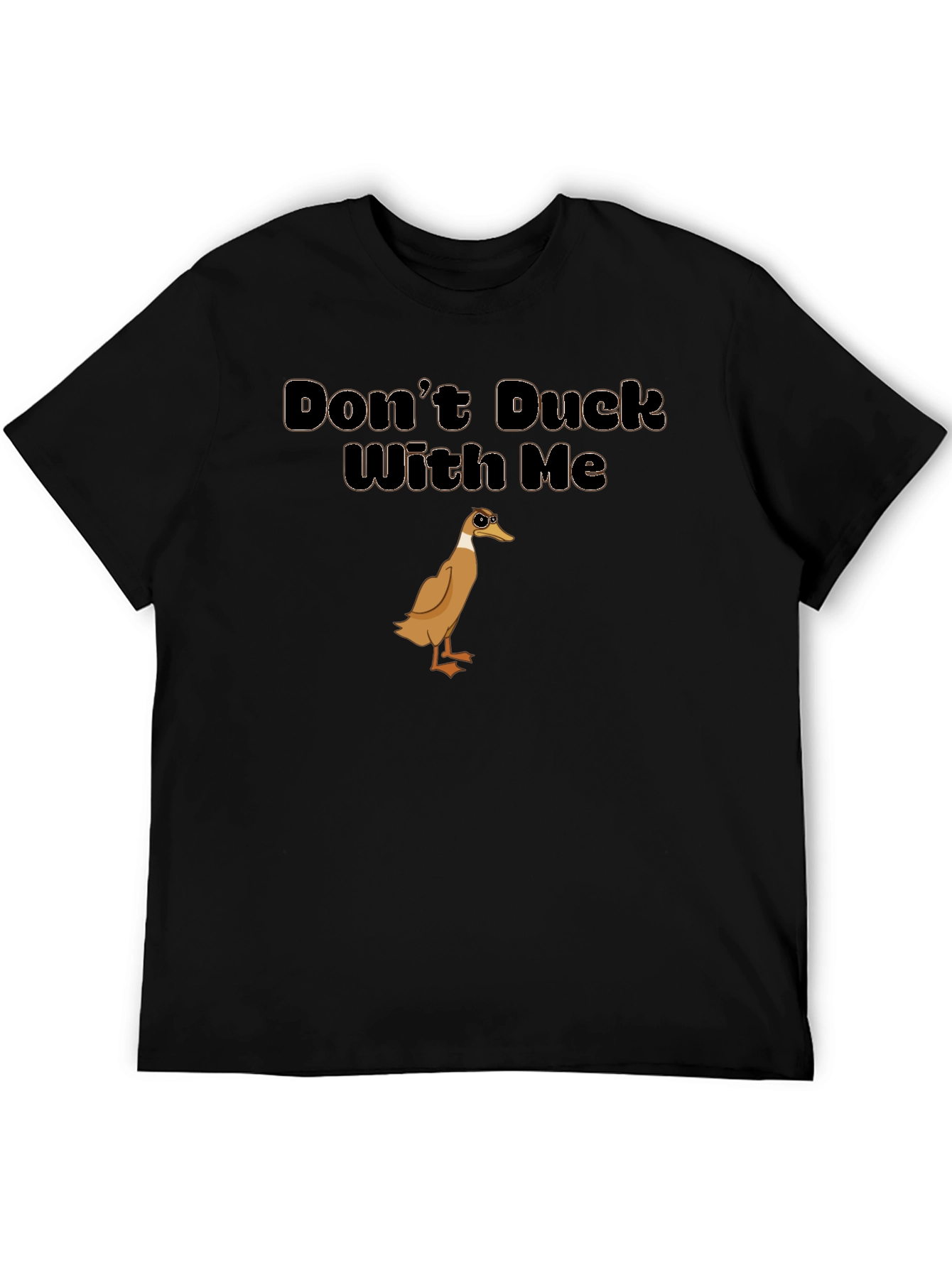 Dont Duck With Me T-Shirt