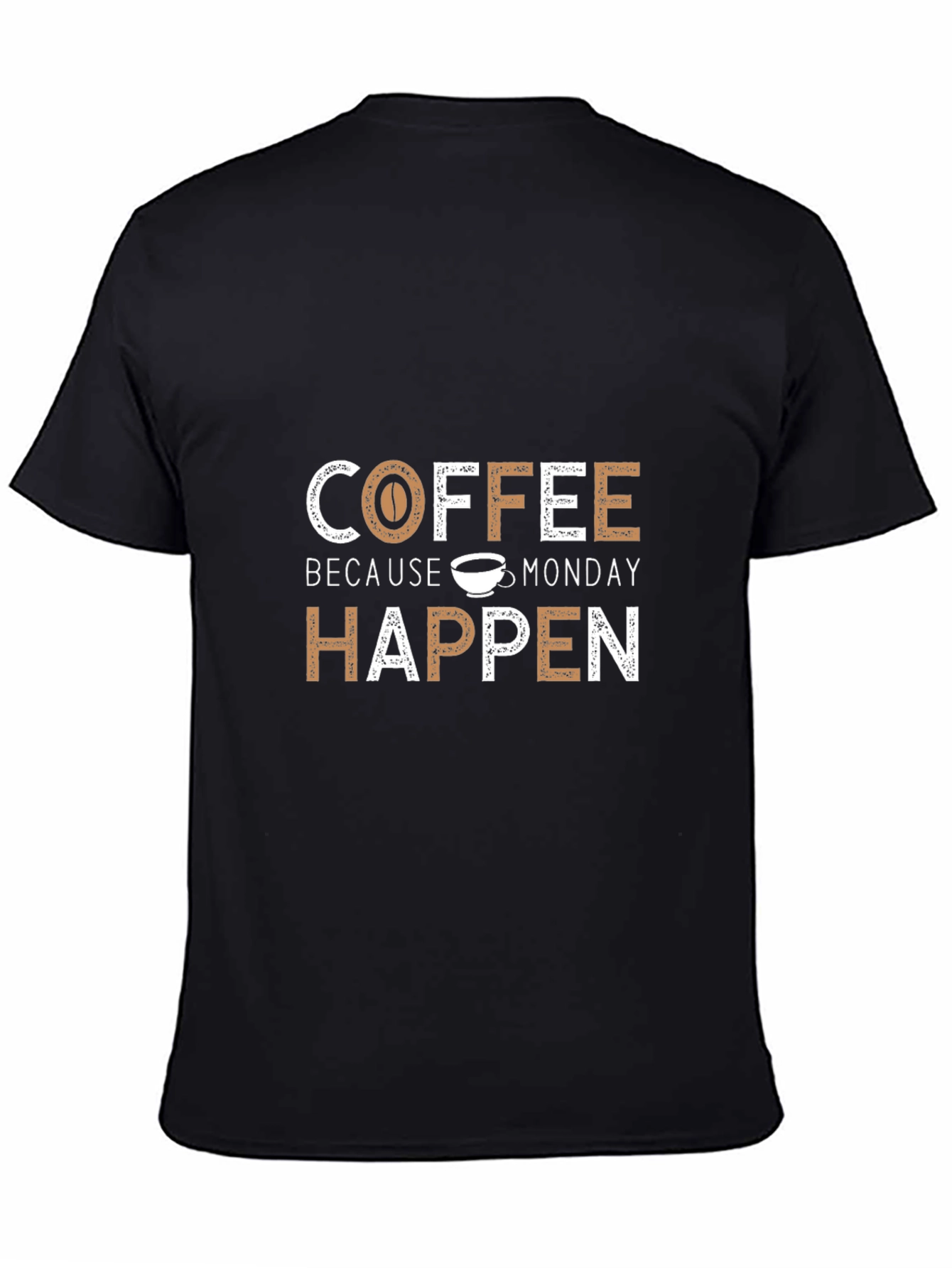 Coffee Because Monday Happen Graphic Tee