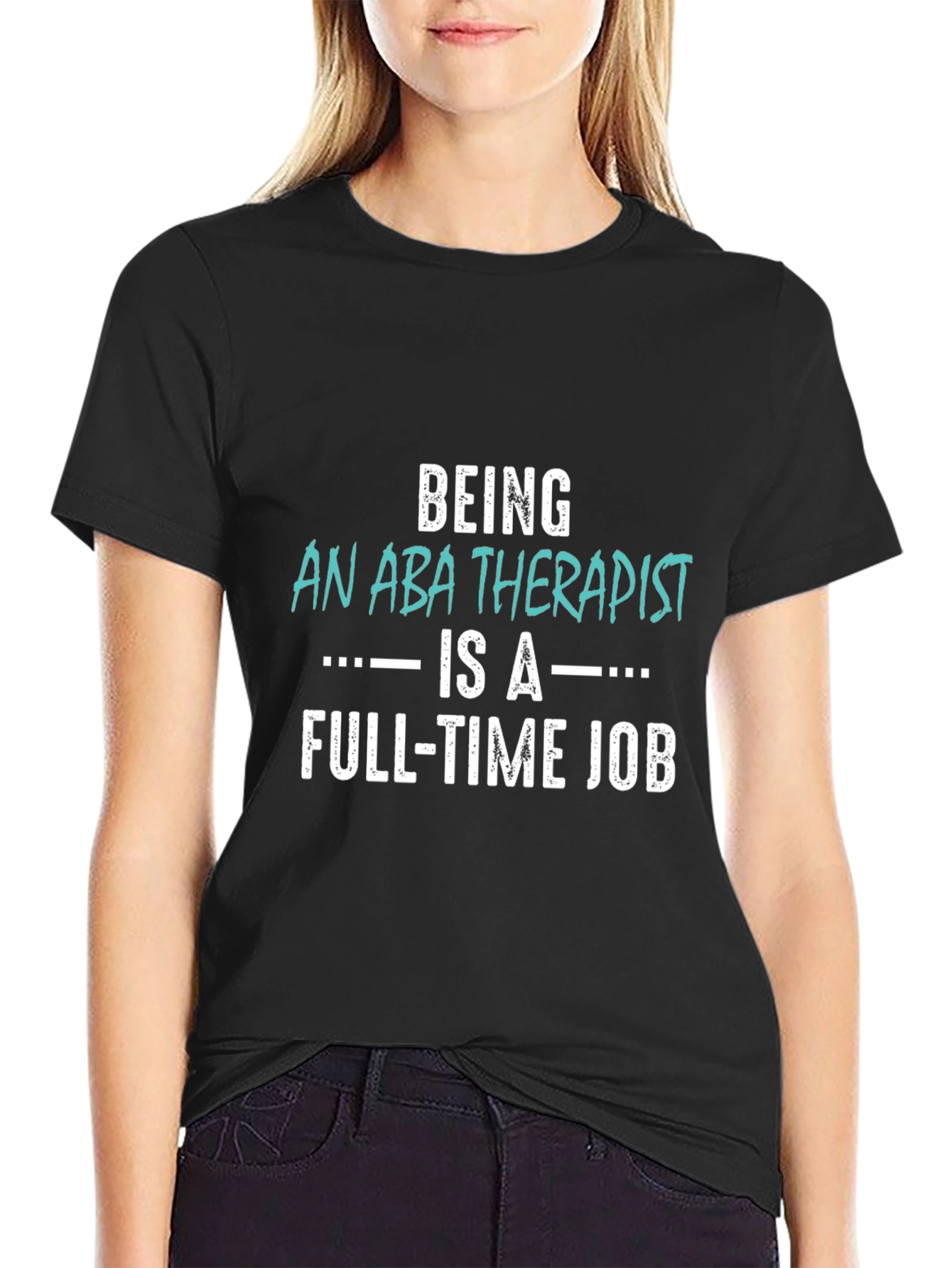 ABA Therapist Full-Time Job T-Shirt