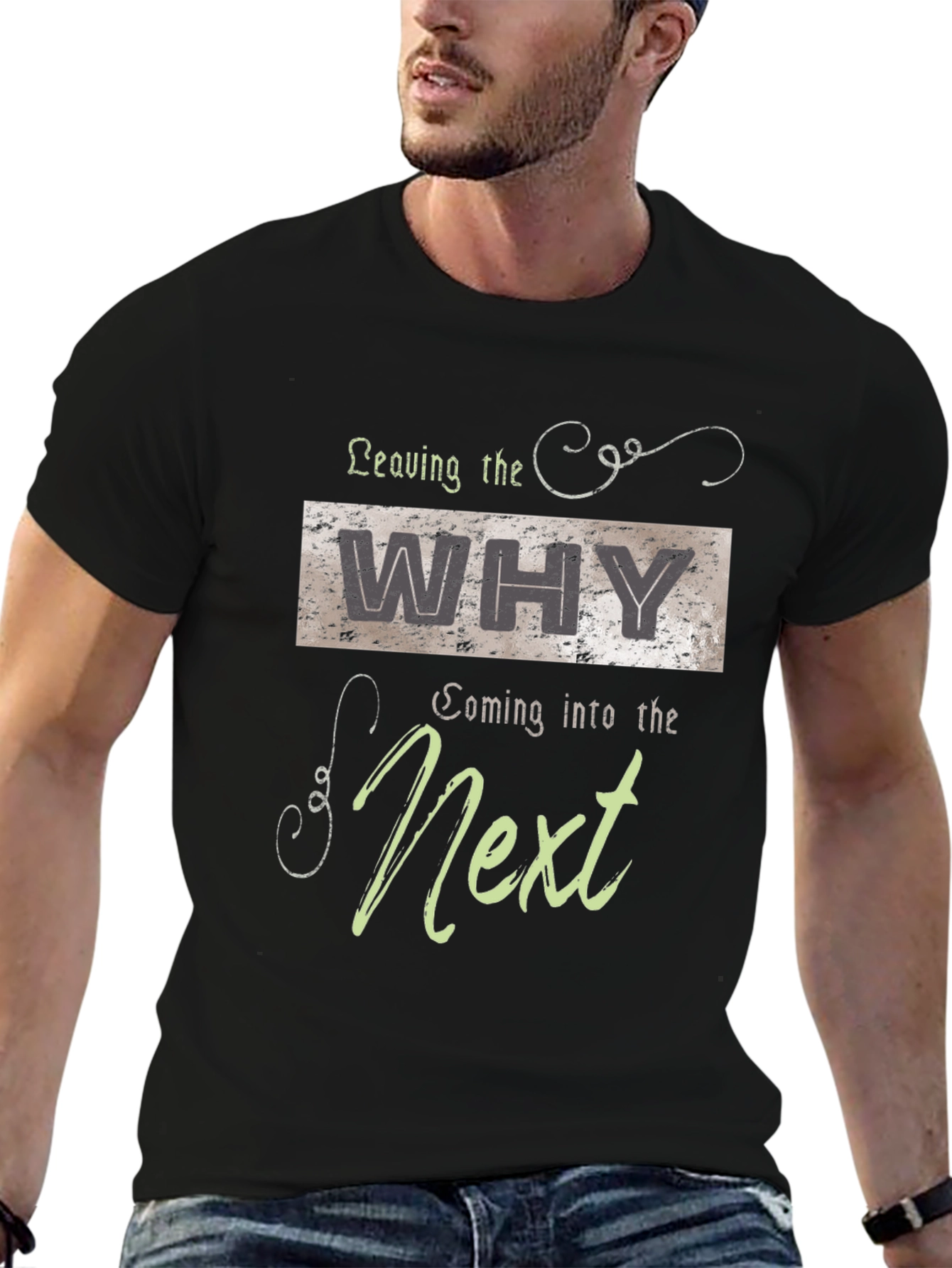 Leaving The Why Coming Into The Next Graphic T-Shirt