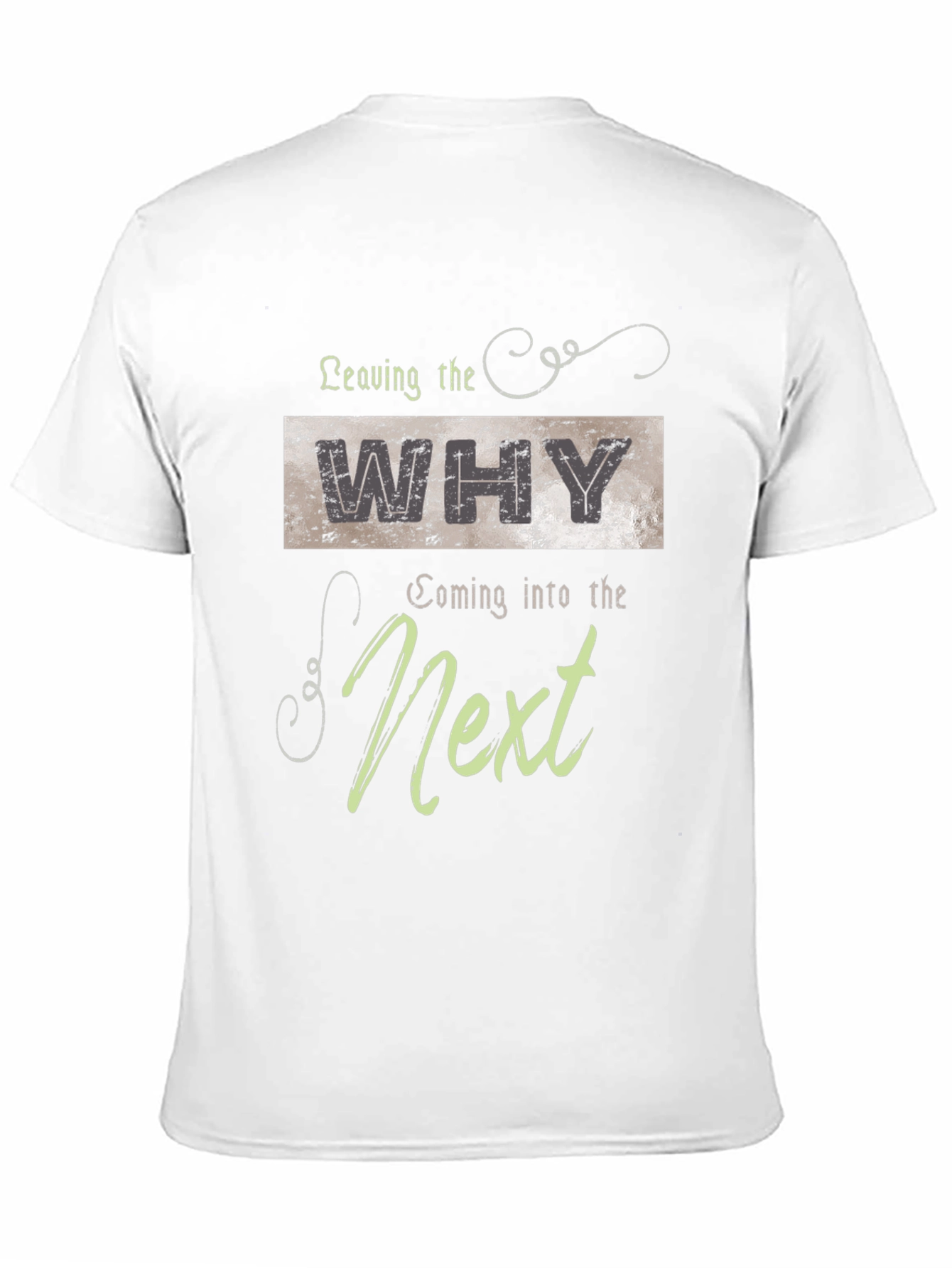 Leaving The Why Coming Into The Next Graphic T-Shirt