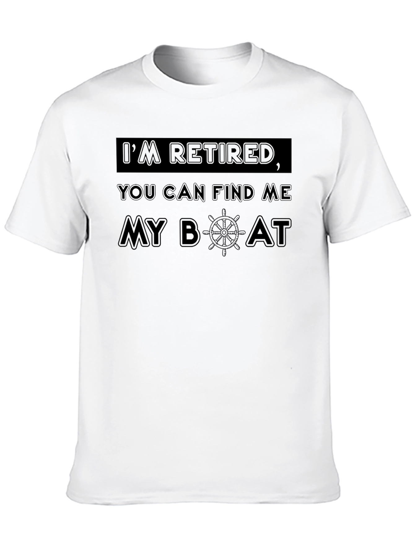 Retired Boat T-Shirt - Find Me on My Boat!