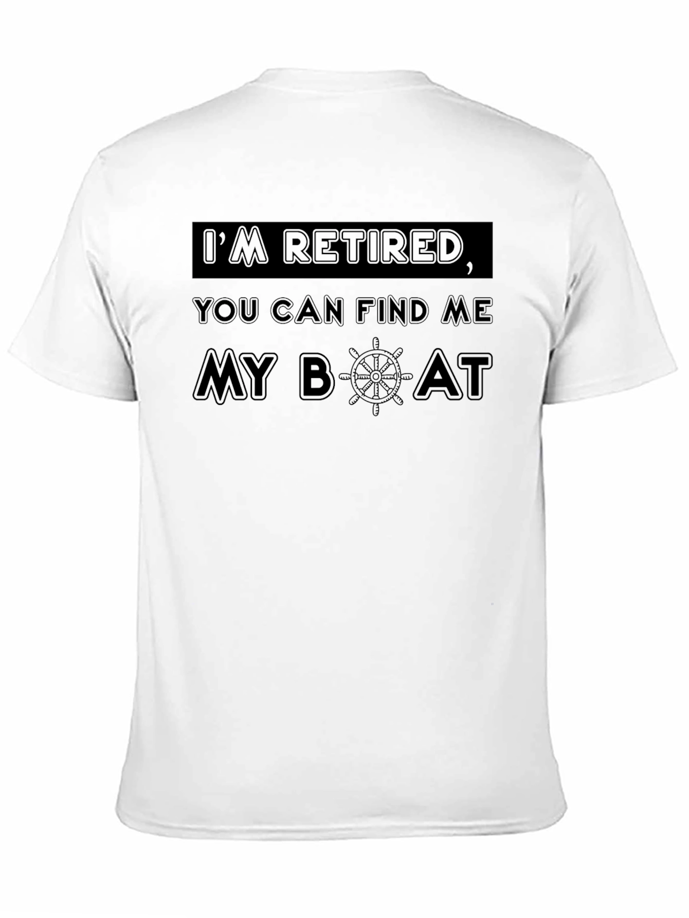 Retired Boat T-Shirt - Find Me on My Boat!