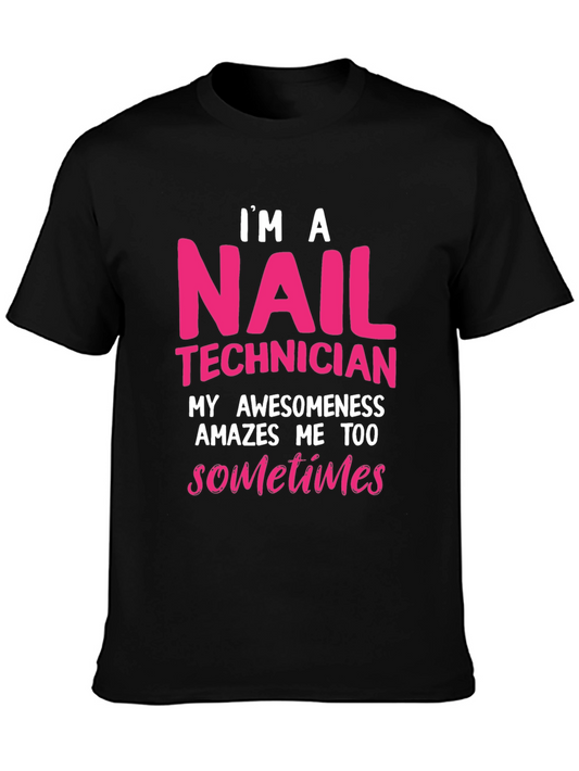 Nail Technician T-Shirt - Im A Nail Technician Awesomeness