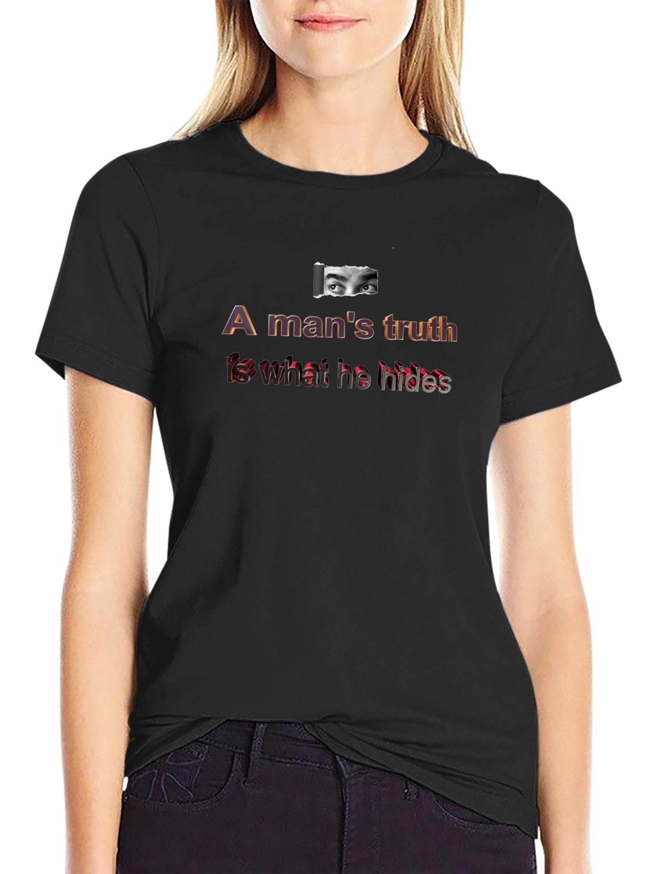 A Mans Truth T-Shirt - Eye Graphic