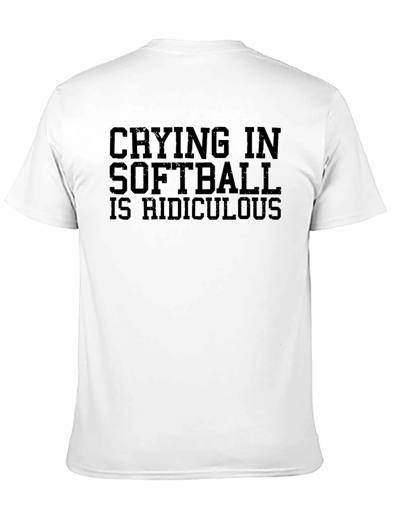 Crying in Softball is Ridiculous T-Shirt