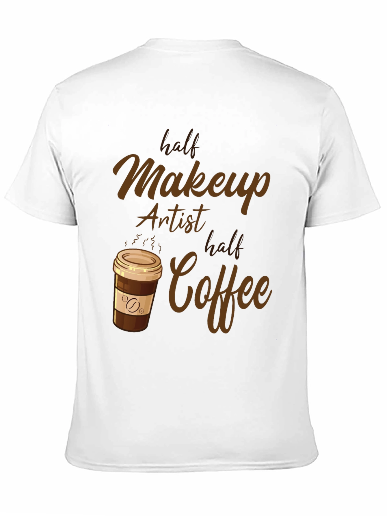Half Makeup Artist Half Coffee T-Shirt